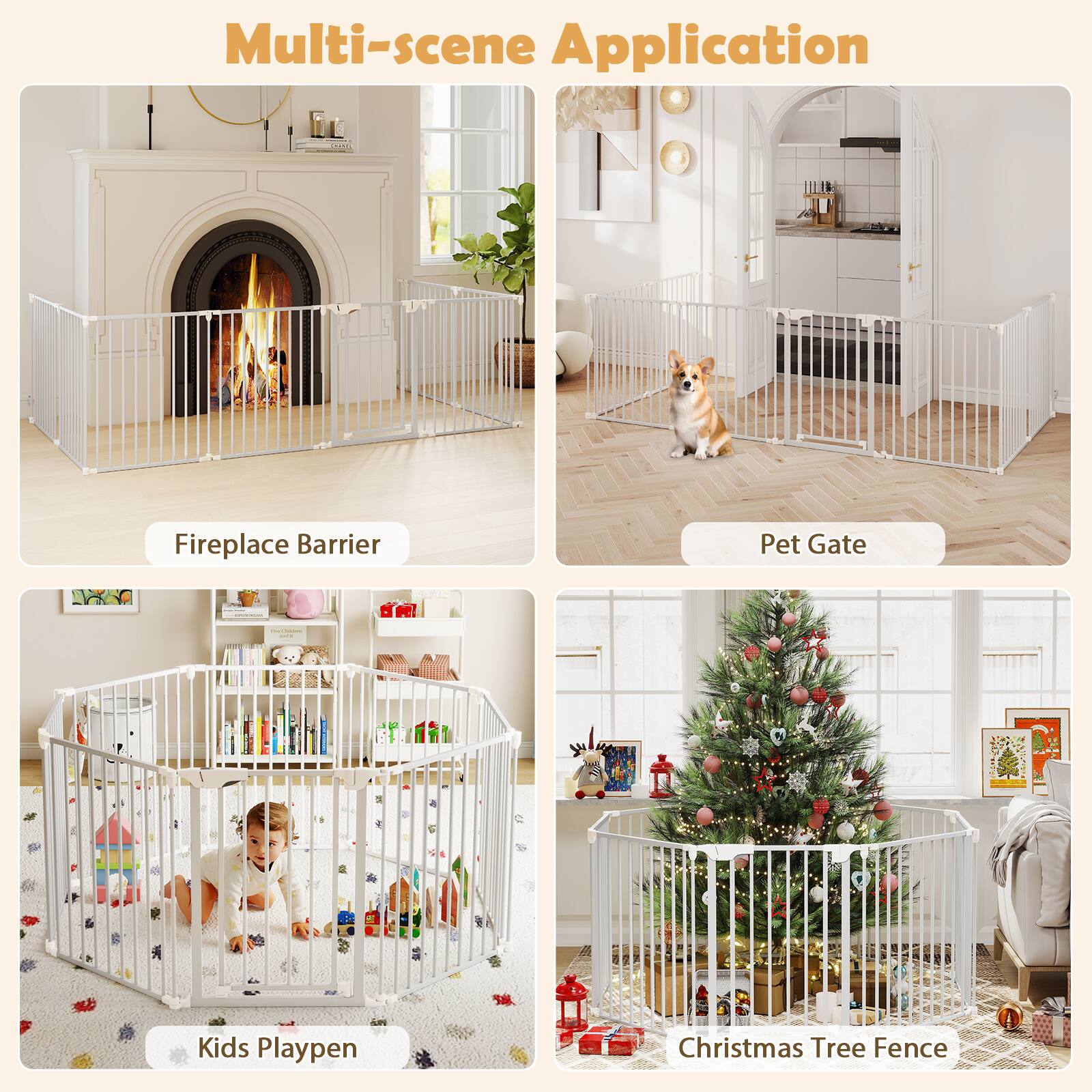 Multi-scene Application

- Fireplace Barrier
- Pet Gate
- Kids Playpen
- Christmas Tree Fence