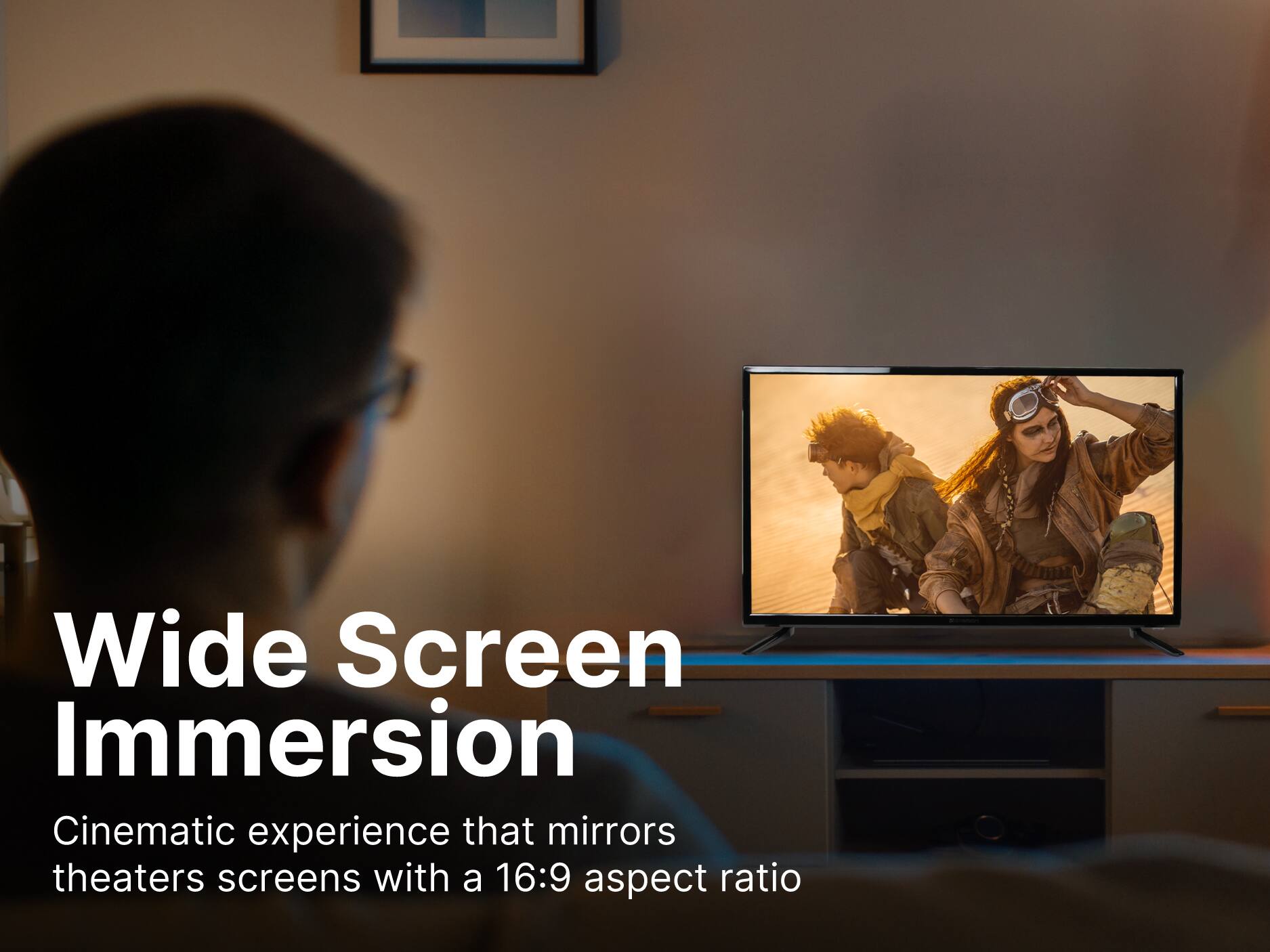 Wide Screen Immersion
Cinematic experience that mirrors theaters screens with a 16:9 aspect ratio