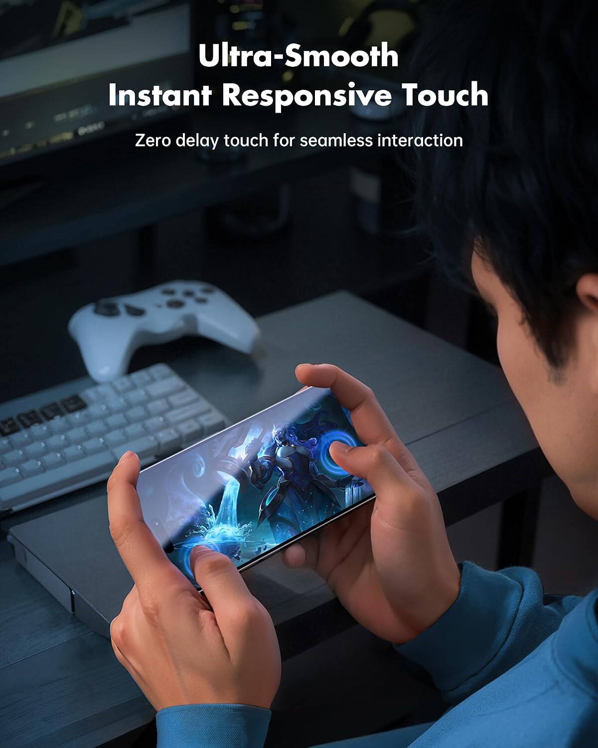 Ultra-Smooth Instant Responsive Touch  
Zero delay touch for seamless interaction