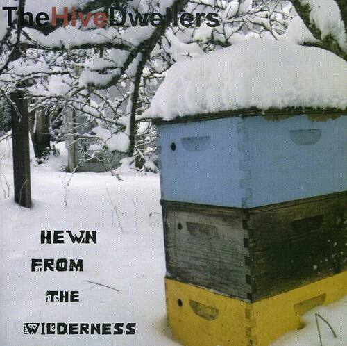 The Hive Dwellers - Hewn from the Wilderness   - COMPACT DISCS [CD] price history on PriceWatchPro