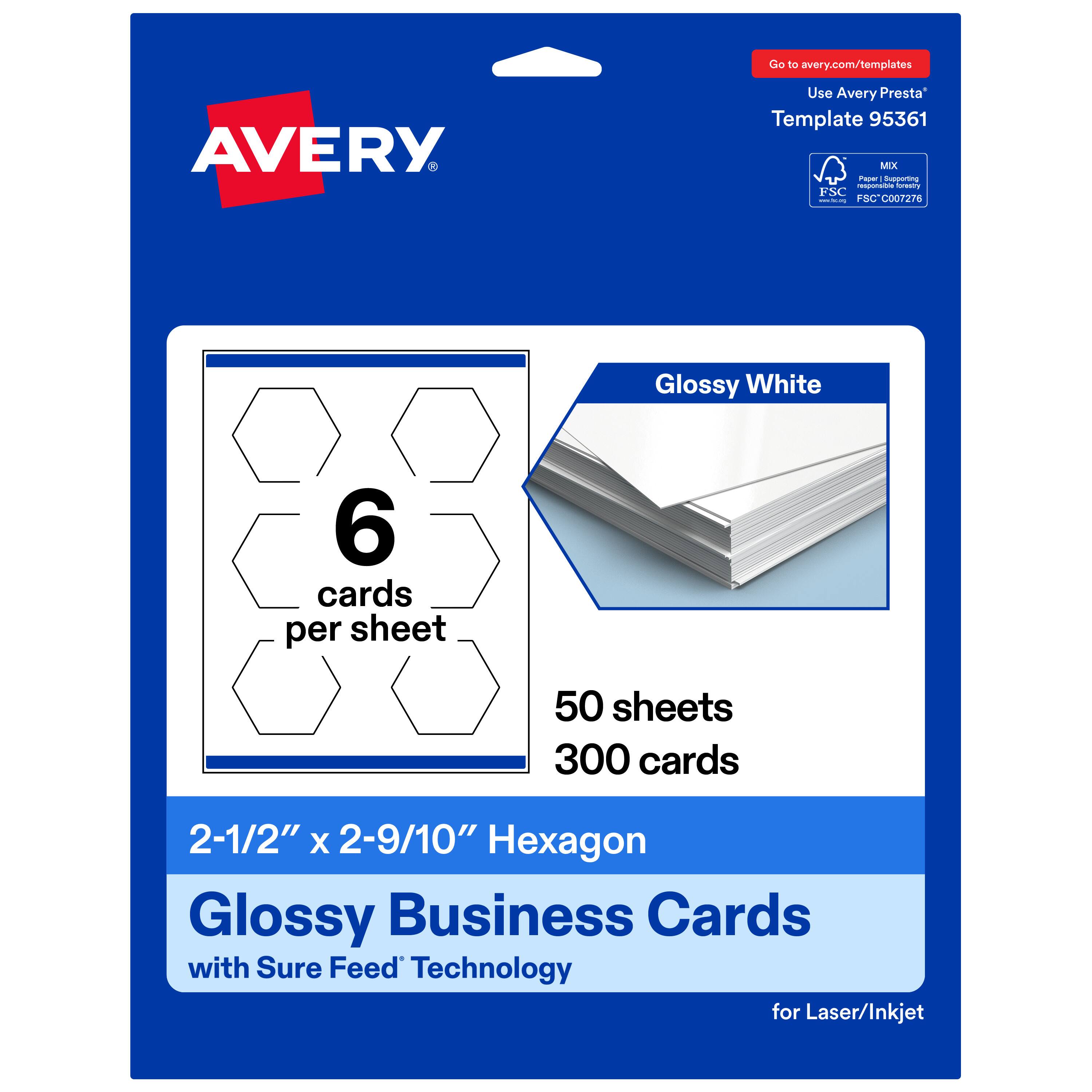 Go to avery.com/templates  
Use Avery Presta Template 95361  
MX  
FSC I | FSC C007276  
Glossy White  
6 cards per sheet  
50 sheets  
300 cards  
2-1/2" X 2-9/10" Hexagon  
Glossy Business Cards with Sure Feed Technology for Laser/Inkjet