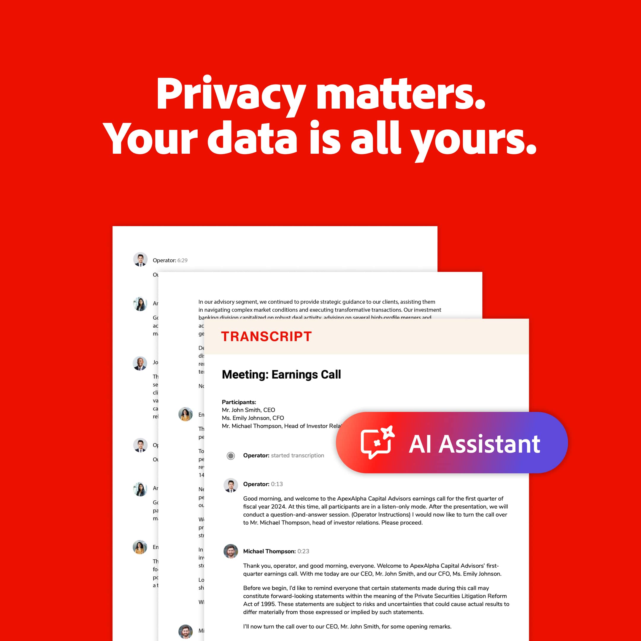 Privacy matters. Your data is all yours. Transcription Meeting: Earnings Call. Participants: M. Jon Smith, CEO; Ms. Emily Johnson, CFO; M. Michael Thompson, Head of Investor Relations. Operation started. AI Assistant Operator: Good morning. Welcome to the ApexAlpha Capital Advisors earnings call for the first quarter of fiscal year 2024. Time for participants on speaker mode. After the presentation, we will conduct a Q&A session. Operator Instructions: Would you like to turn the call on? M. Michael Thompson, Head of Investor Relations, please proceed. Michael Thompson: Thank you, operator, and good morning, everyone. We welcome ApexAlpha Capital Advisors' first-quarter earnings call with CEO M. Jon Smith and CFO Ms. Emily Johnson. Before we begin, she will provide strategic guidance to assist them in navigating complex market conditions and executing transformative transactions. Our investment data is all yours.