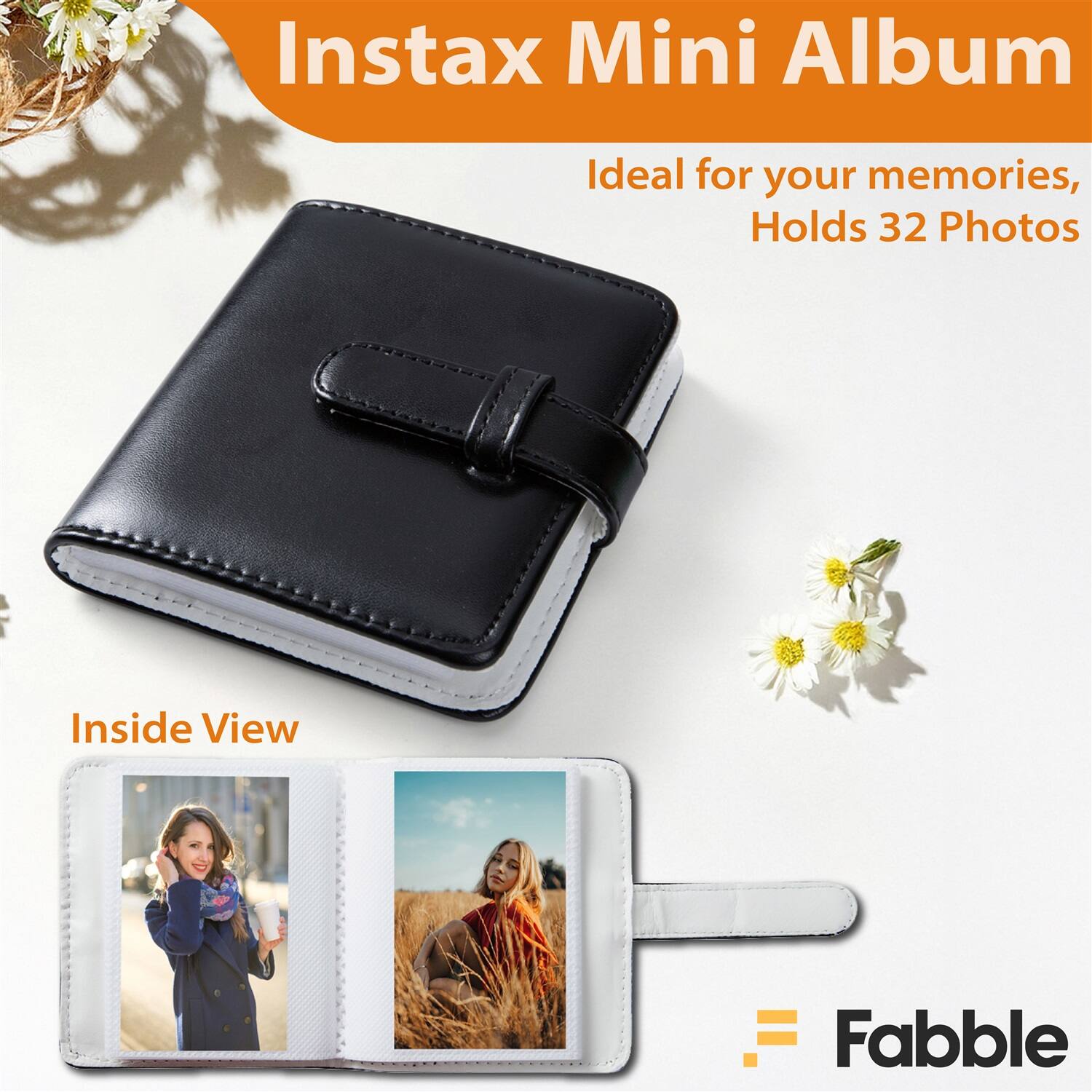 Instax Mini Album  
Ideal for your memories, Holds 32 Photos  

Inside View  

Fabble