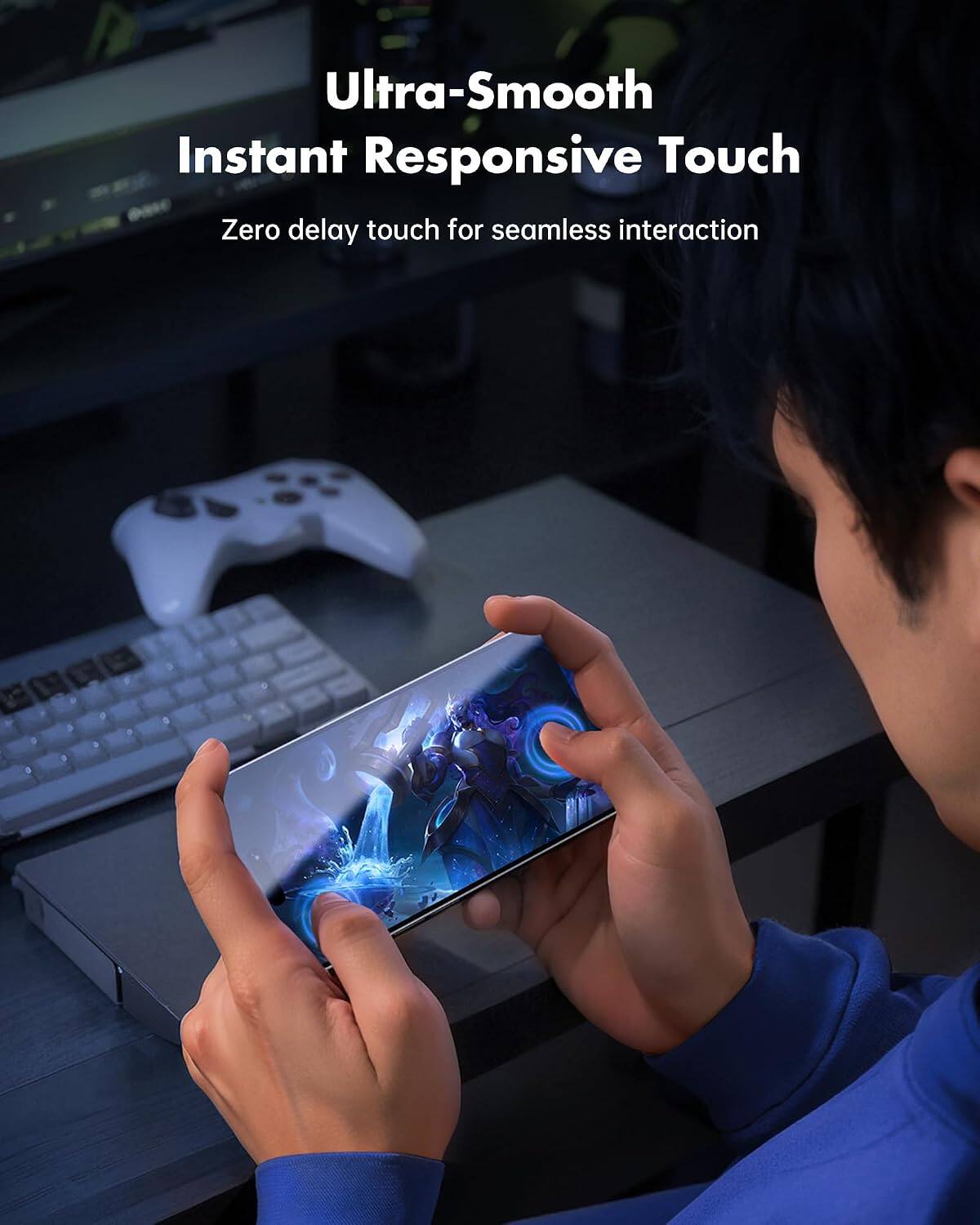 Ultra-Smooth Instant Responsive Touch  
Zero delay touch for seamless interaction