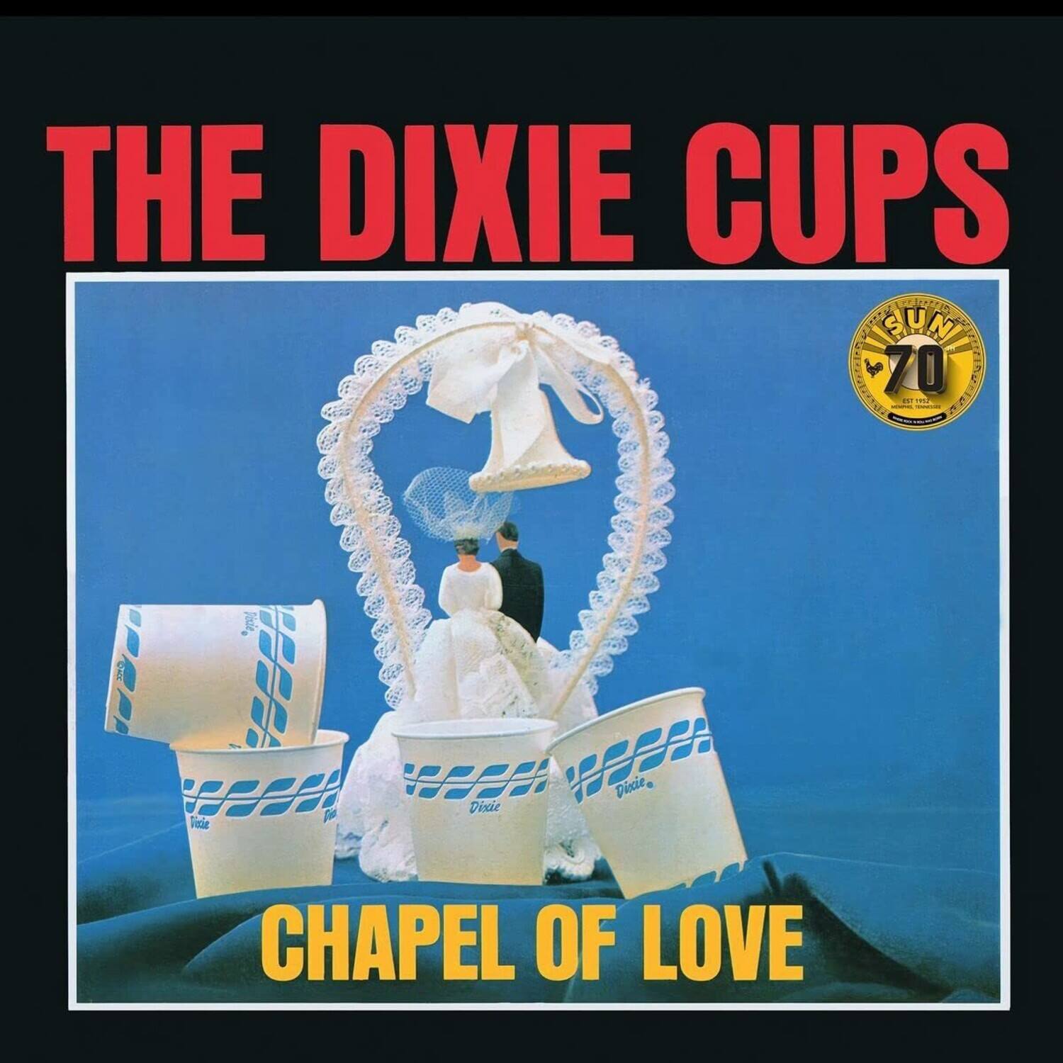 THE DIXIE CUPS  
CHAPEL OF LOVE  

CAAREAED 70 - esd - Vat Disie Diccie  

THE SUN 70