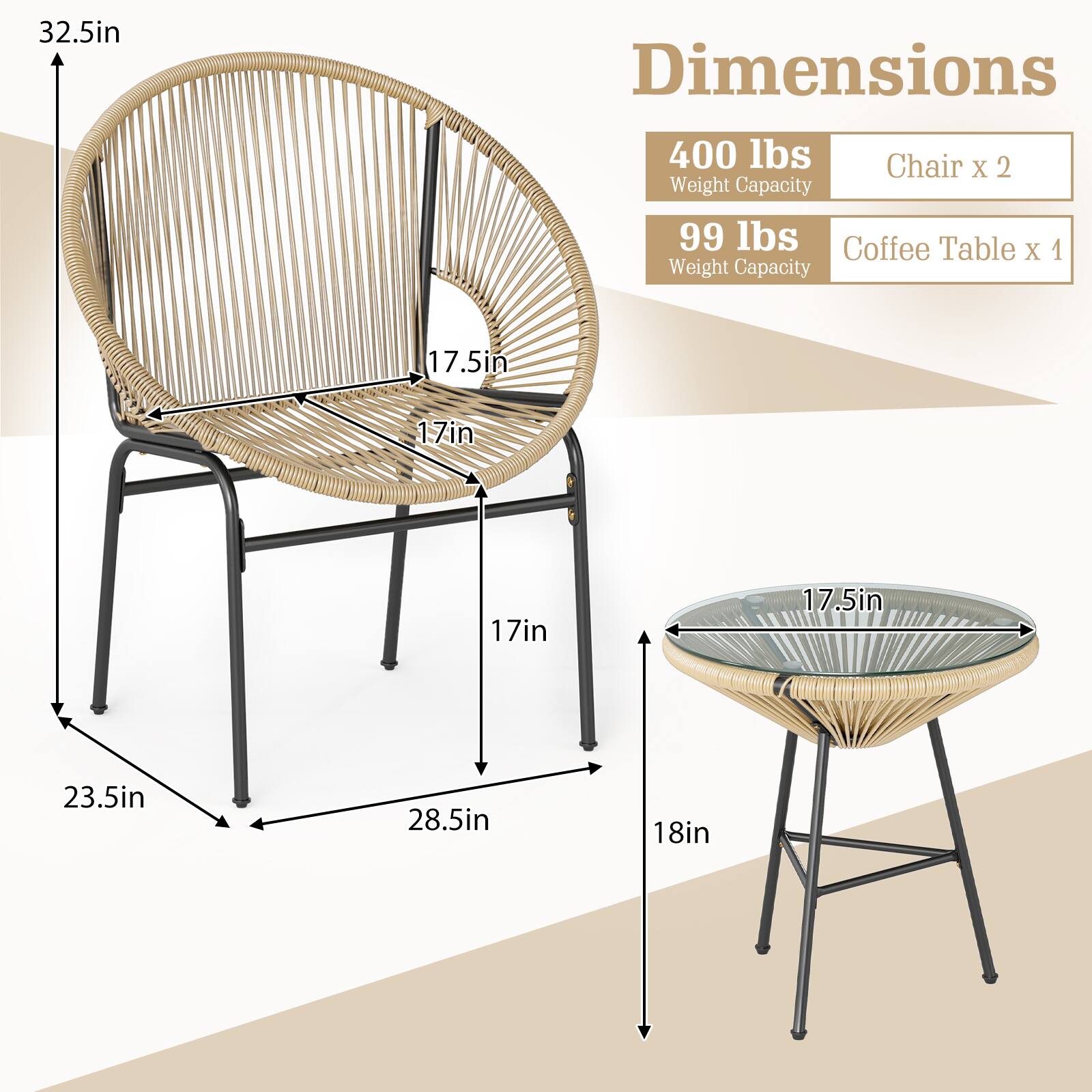 32.5in Dimensions  
400 lbs Chair x 2 Weight Capacity  
99 lbs Coffee Table x 1 Weight Capacity  
17.5in  
17in  
17in  
17.5in  
23.5in  
28.5in  
18in