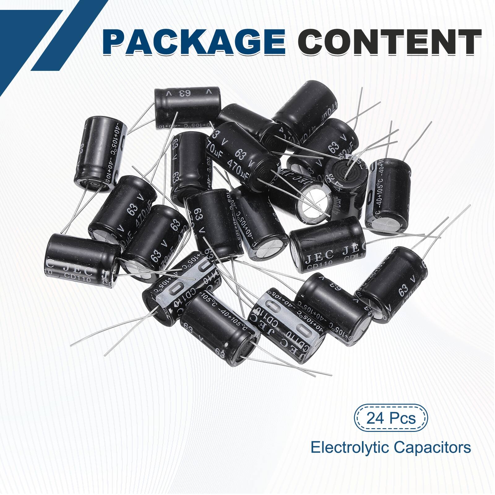 PACKAGE CONTENT

A 63 ^ 670mP 01.00 3.501+ 40+105C 3 > V 63V 70uF 63 63 uF 2.90 V V 40+1 -40+106 63 470F 8G d3  -40+105C > I  63 4Z0uF 63 C FC V 63 < -40+105 >  63 JE 63 4105C JEC CD C CD110 CD11O 0 +105C o B CD1 105C 901-0 ! D  -40+105C CD110 3o901+00 -40+105 63 JEC 3.90L da CDLLO JE V 63 24 Pcs Electrolytic Capacitors