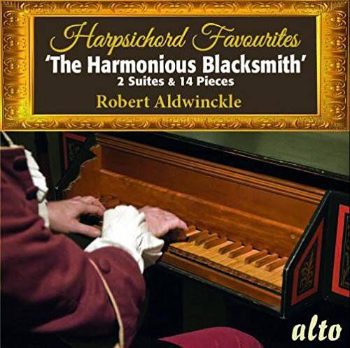 Harpsichord Favourites  
'The Harmonious Blacksmith'  
2 Suites & 14 Pieces  
Robert Aldwinckle  

alto