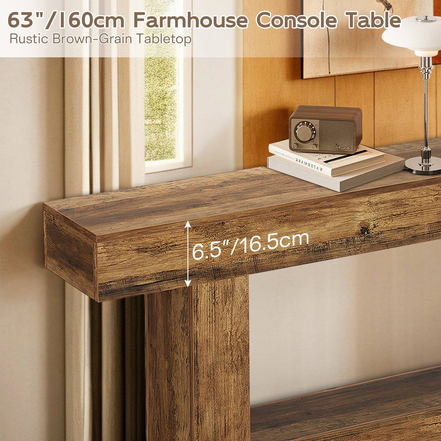 63" / 160cm Farmhouse Console Table  
Rustic Brown-Grain Tabletop  

6.5" / 16.5cm
