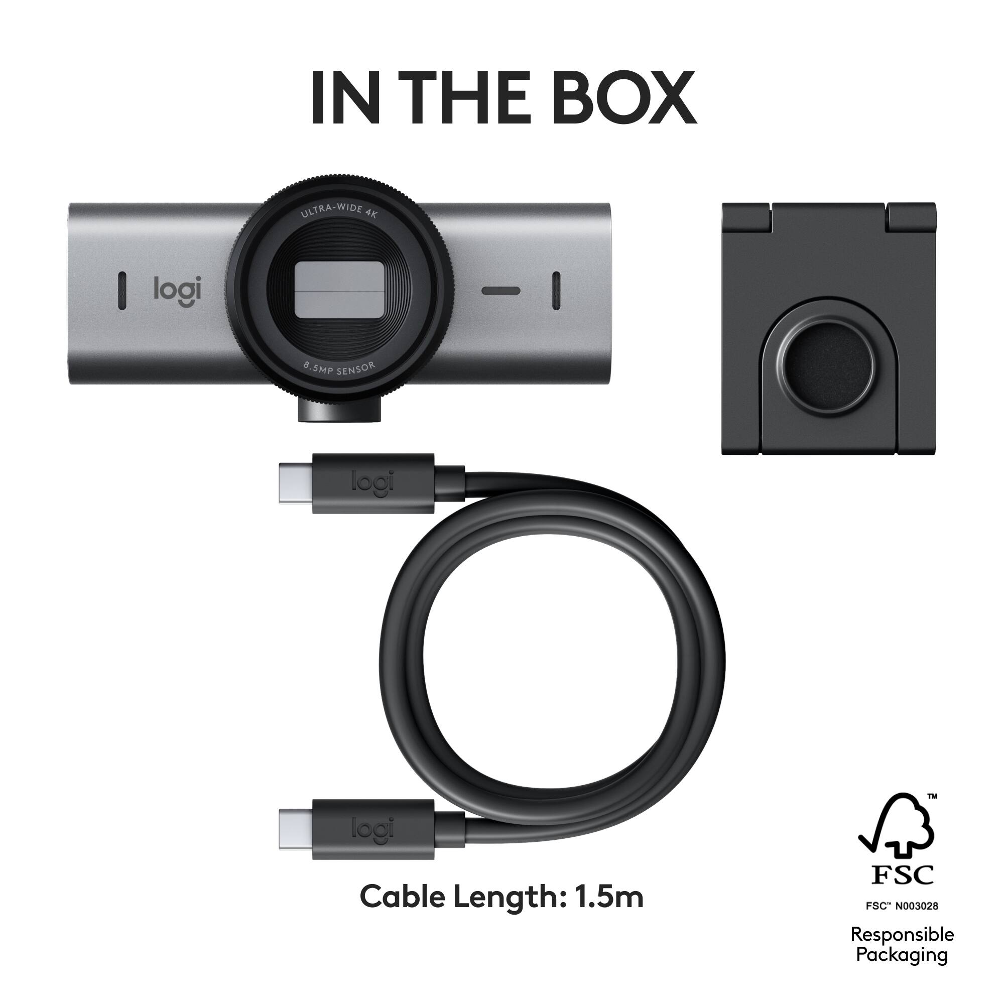 IN THE BOX

- ULTRA-WIDE 4K
- 8.5MP SENSOR
- logi
- Cable Length: 1.5m
- FSC
- FSC N003028
- Responsible Packaging