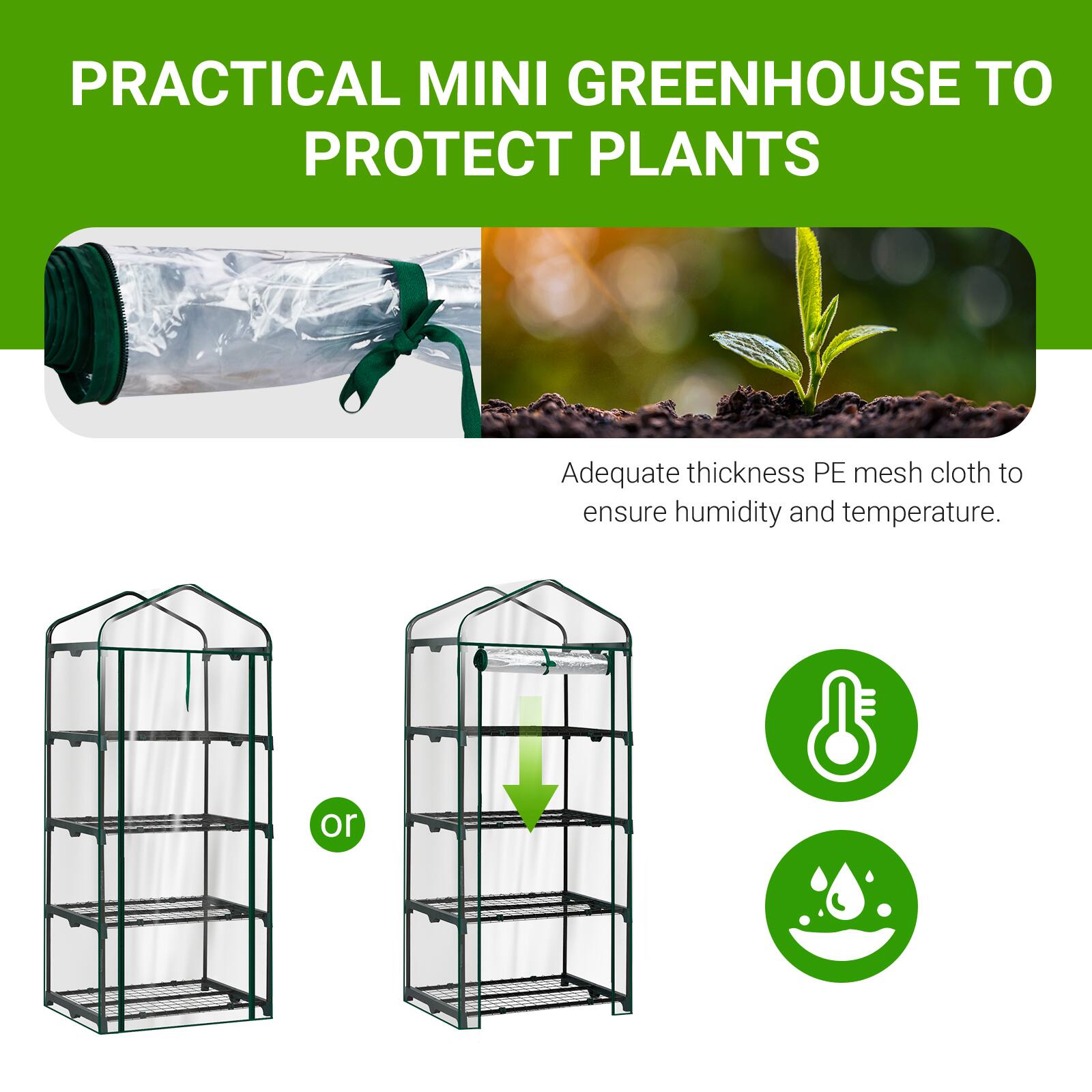 PRACTICAL MINI GREENHOUSE TO PROTECT PLANTS

Adequate thickness PE mesh cloth to ensure humidity and temperature.

or