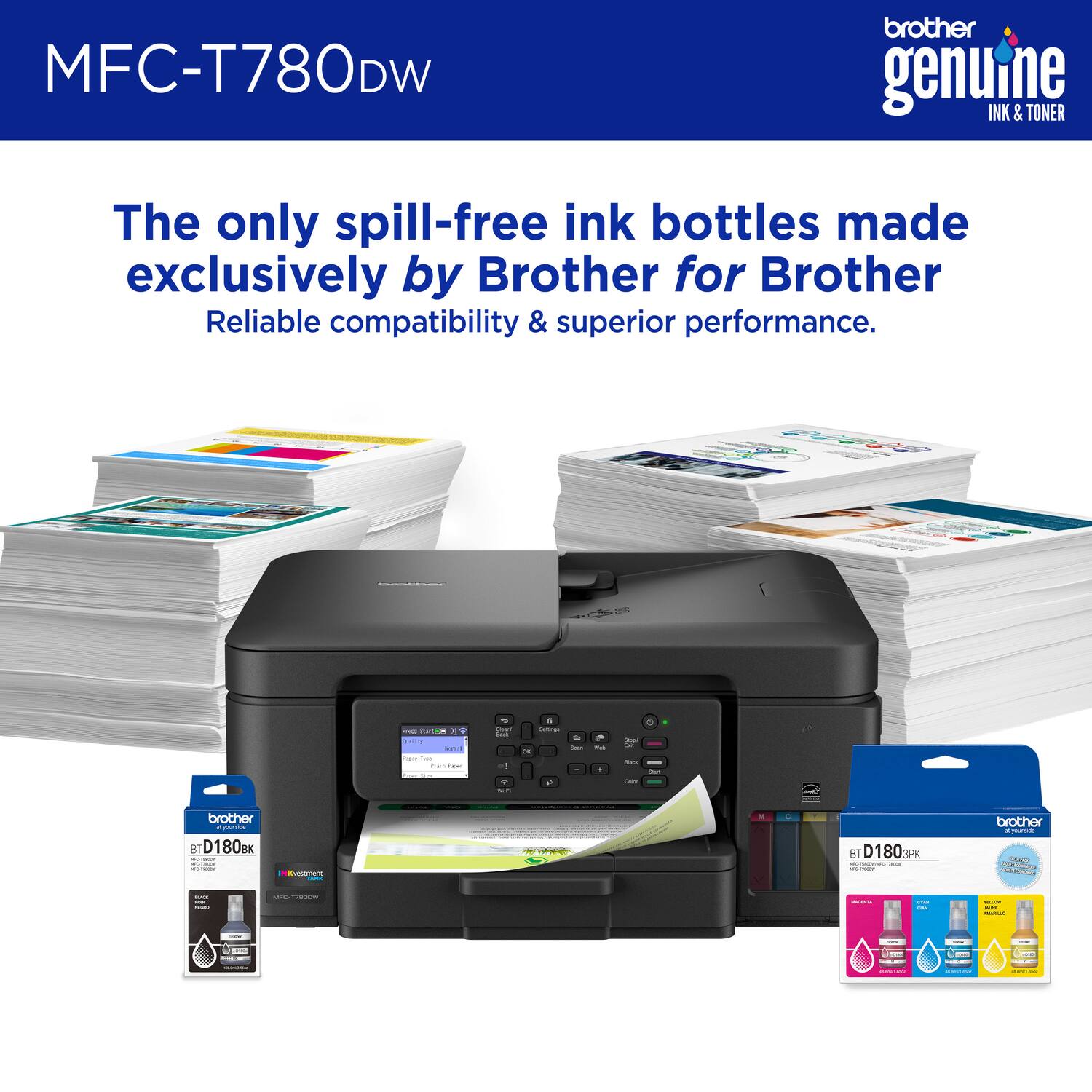 MFC-T780DW brother genuine INK & TONER
The only spill-free ink bottles made exclusively by Brother for Brother
Reliable compatibility & superior performance.

i - : F - - - i - - - I - : : : - . - brother .  - S D180Bx | - -  a I - BT D180 P | I - i brother | -  P : I | |