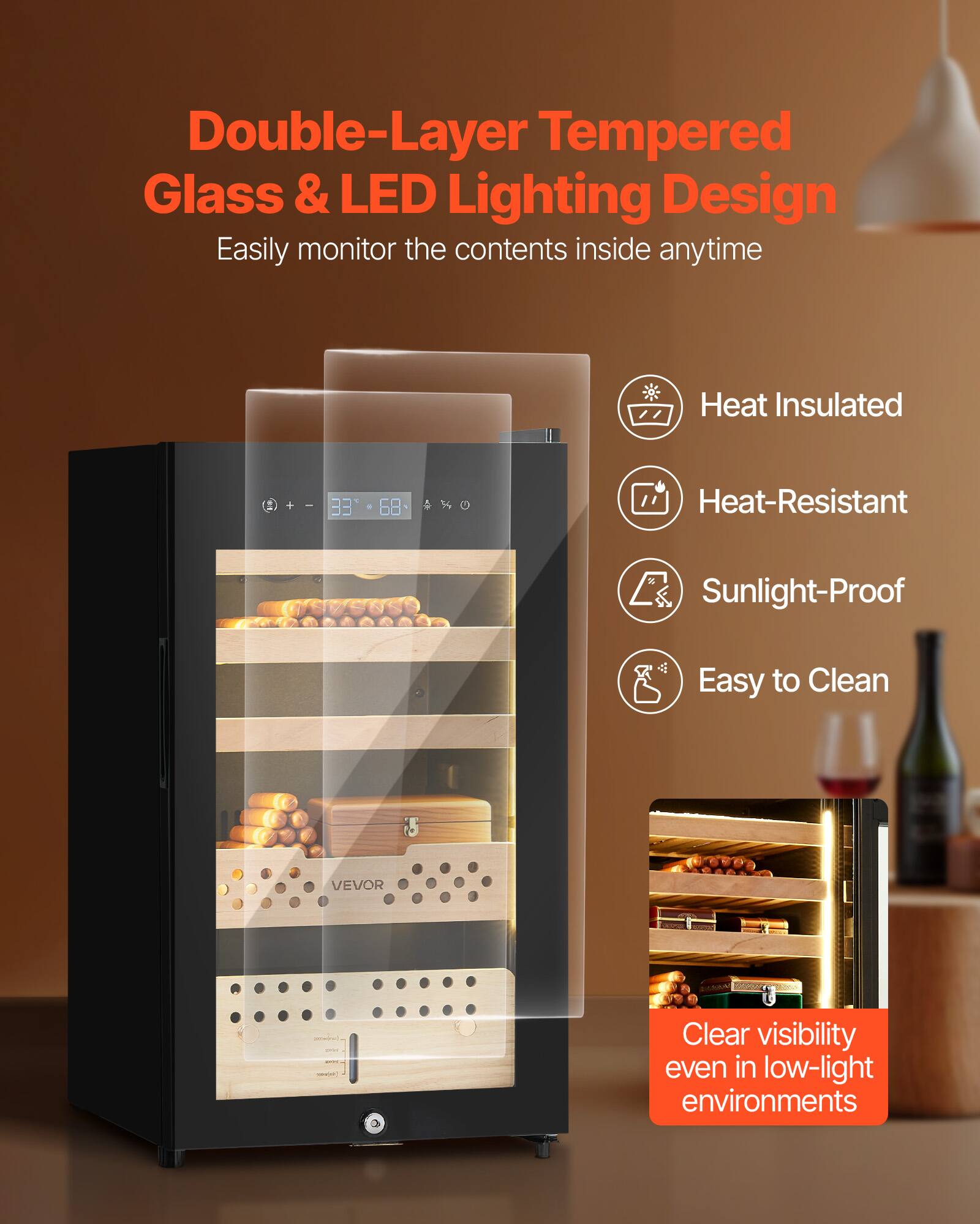 Double-Layer Tempered Glass & LED Lighting Design  
Easily monitor the contents inside anytime  

- Heat Insulated  
- Heat-Resistant  
- Sunlight-Proof  
- Easy to Clean  

Clear visibility even in low-light environments