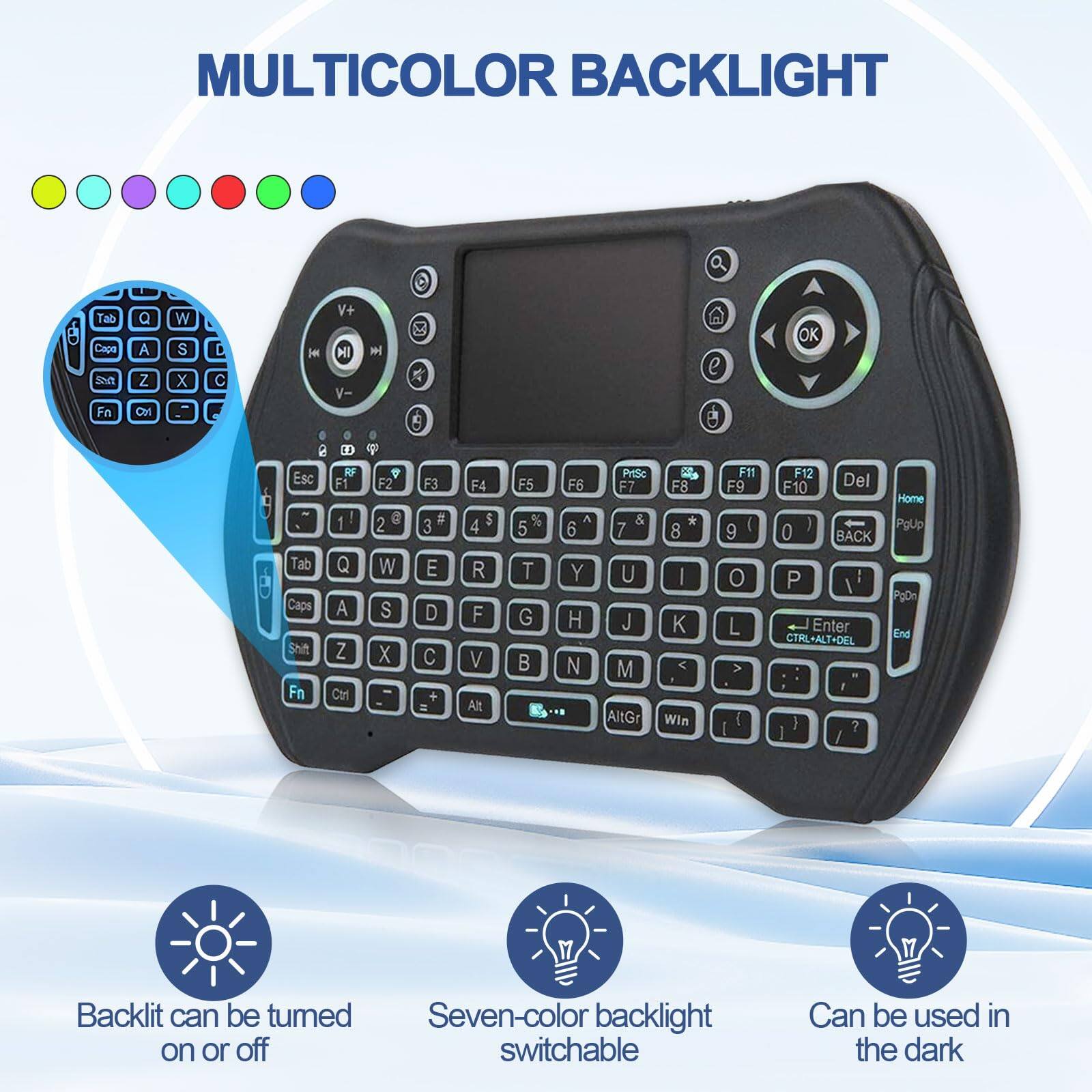 MULTICOLOR BACKLIGHT

- Backlit can be turned on or off
- Seven-color backlight switchable
- Can be used in the dark

Tab Q W E R T Y U I O P
Caps A S D F G H J K L
Shift Z X C V B N M
Fn Ctrl Alt

Esc F1 F2 F3 F4 F5 F6 F7 F8 F9 F10 Del
1 2 3 4 5 6 7 8 9 0 - = Back
Tab Q W E R T Y U I O P
Caps A S D F G H J K L
Shift Z X C V B N M
Fn Ctrl Alt

V+ V- OK

Home PgUp PgDn End

CTRL-ALT-DEL

Backlit can be turned on or off
Seven-color backlight switchable
Can be used in the dark