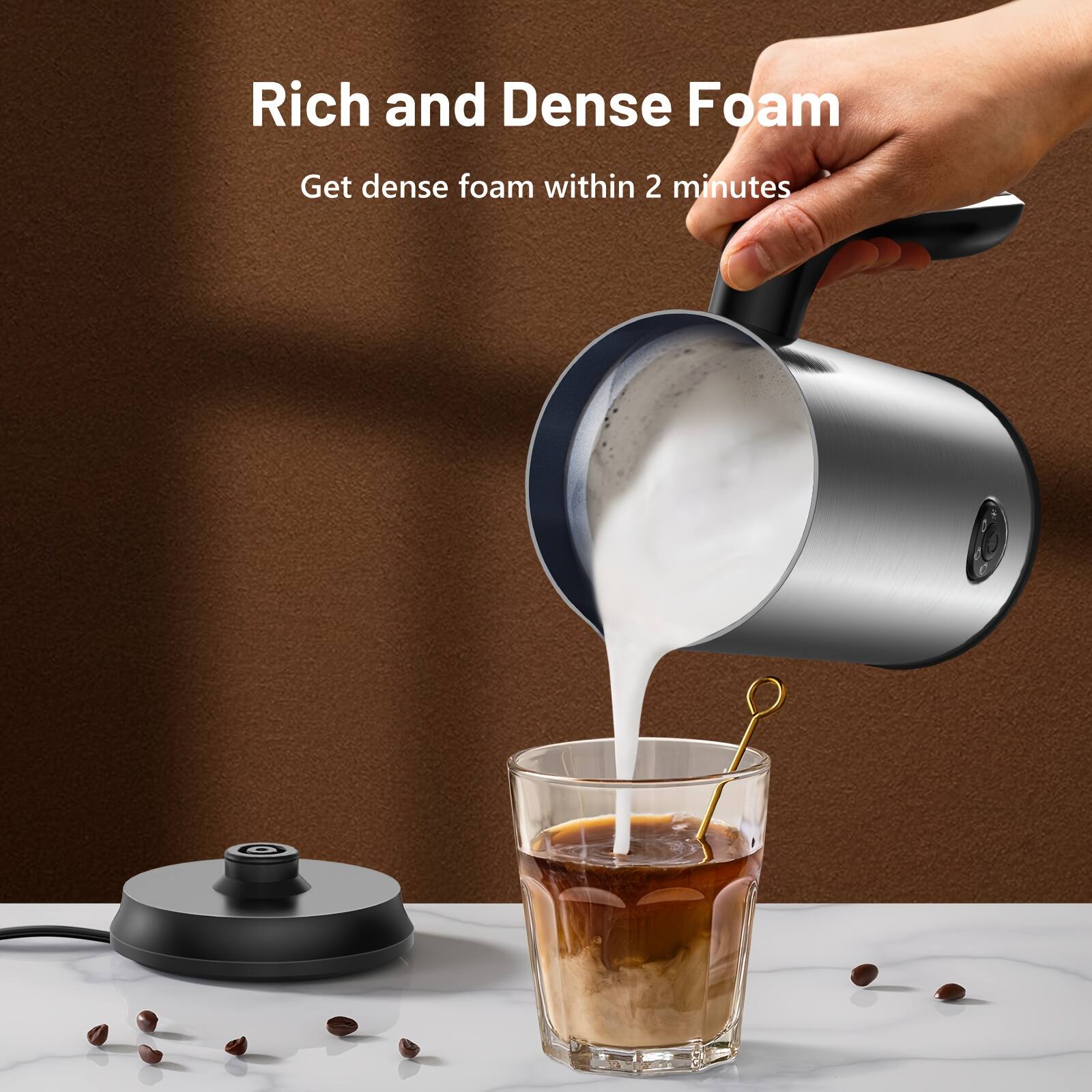 Rich and Dense Foam  
Get dense foam within 2 minutes