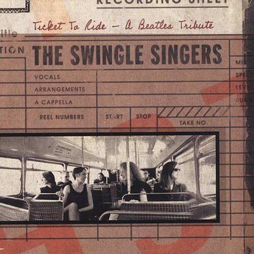 The Swingle Singers - Ticket to Ride: A Beatles Tribute   - COMPACT DISCS [CD] price history on PriceWatchPro