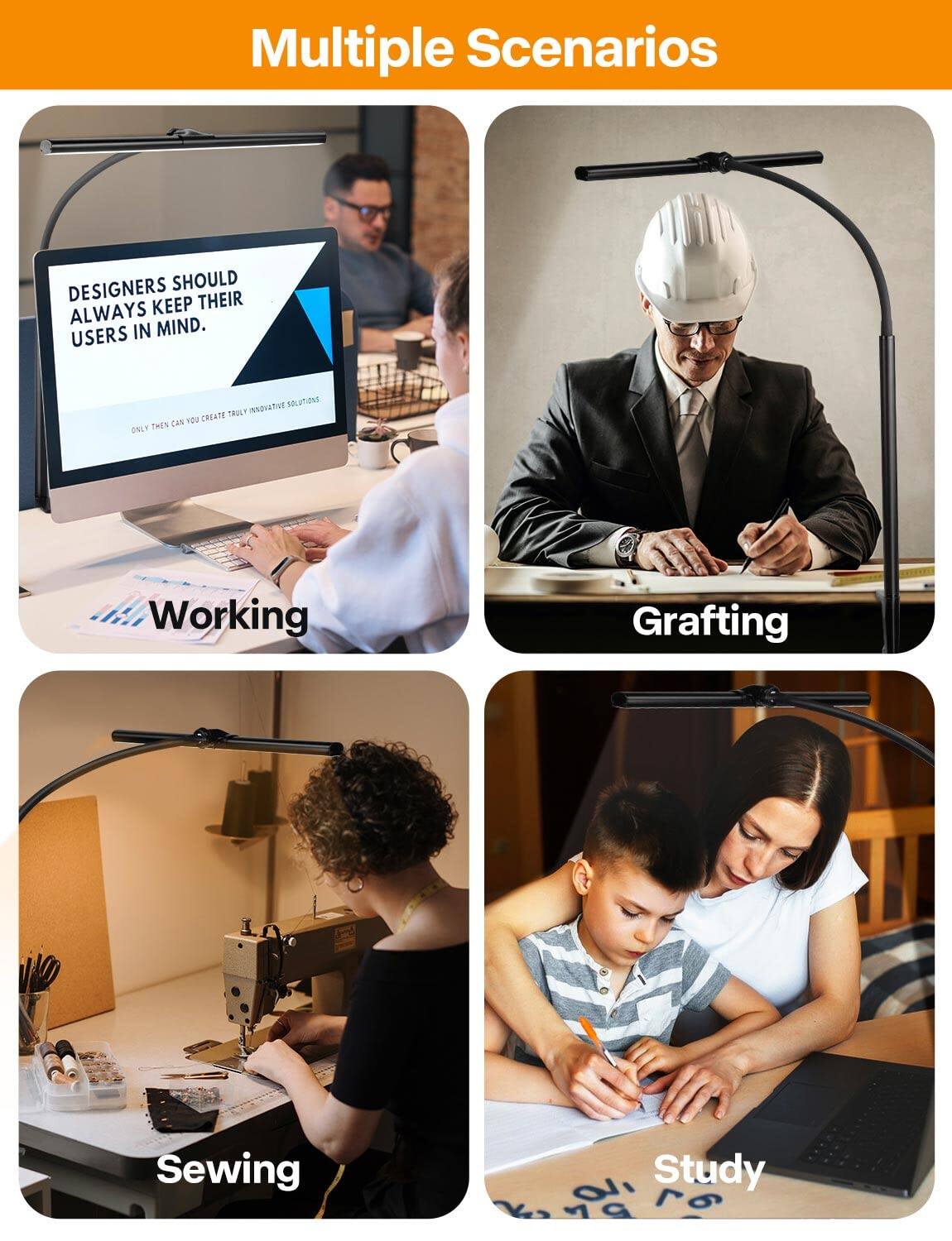 Multiple Scenarios

- Working
- Grafting
- Sewing
- Study

DESIGNERS SHOULD ALWAYS KEEP THEIR USERS IN MIND. ONLY THEN CAN YOU CREATE INNOVATIVE SOLUTIONS.
