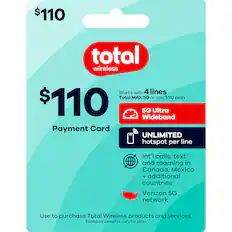 $110 total wireless
Works with 4 lines
Total MAX 5G or any $110 plan
$110
5G Ultra Wideband
Payment Card
UNLIMITED hotspot per line
Int'l calls, text and roaming in Canada, Mexico + additional countries
Verizon 5G network
Use to purchase Total Wireless products and services.
Featured benefits vary by plan.