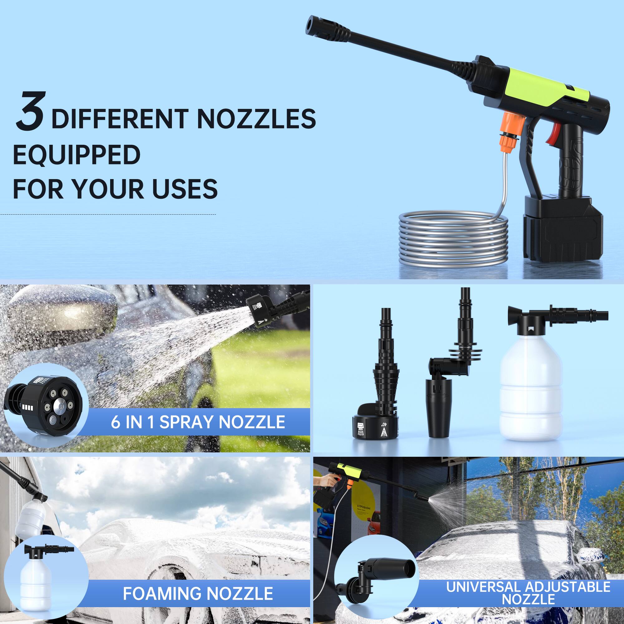 3 DIFFERENT NOZZLES EQUIPPED FOR YOUR USES

- 6 IN 1 SPRAY NOZZLE
- FOAMING NOZZLE
- UNIVERSAL ADJUSTABLE NOZZLE