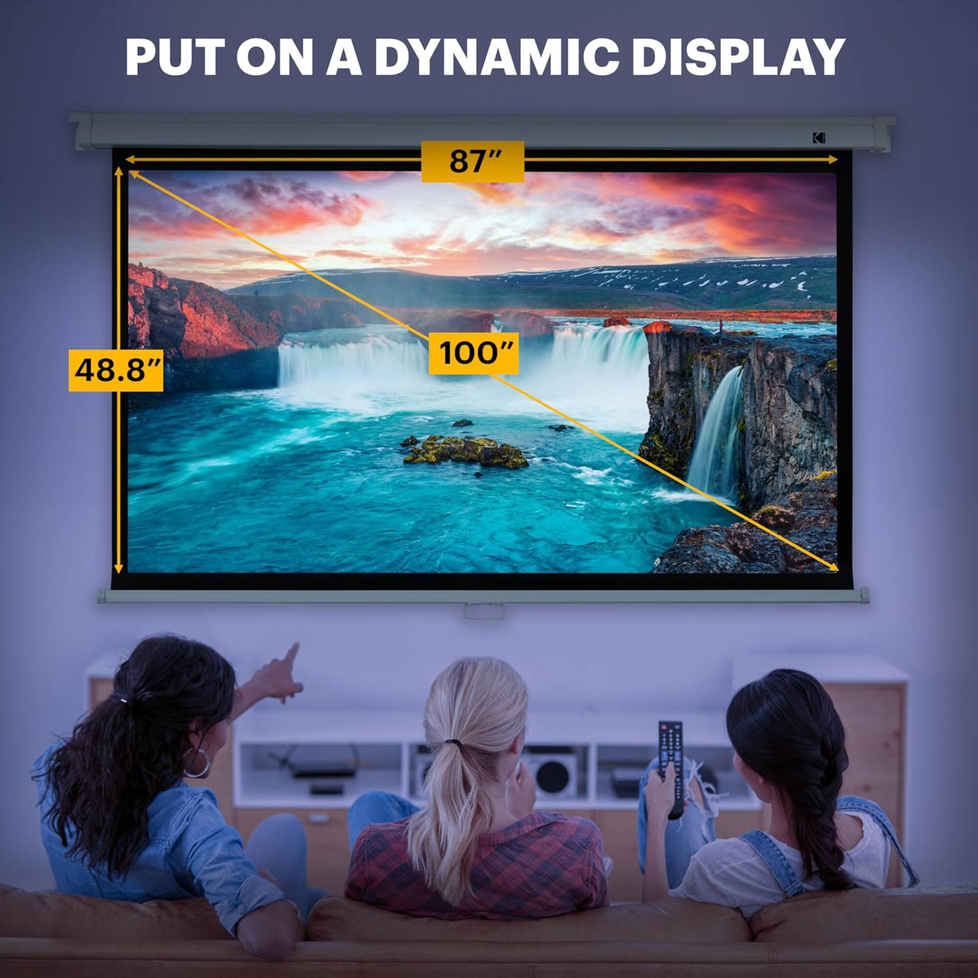 PUT ON A DYNAMIC DISPLAY | 87" | 48.8" | 100"