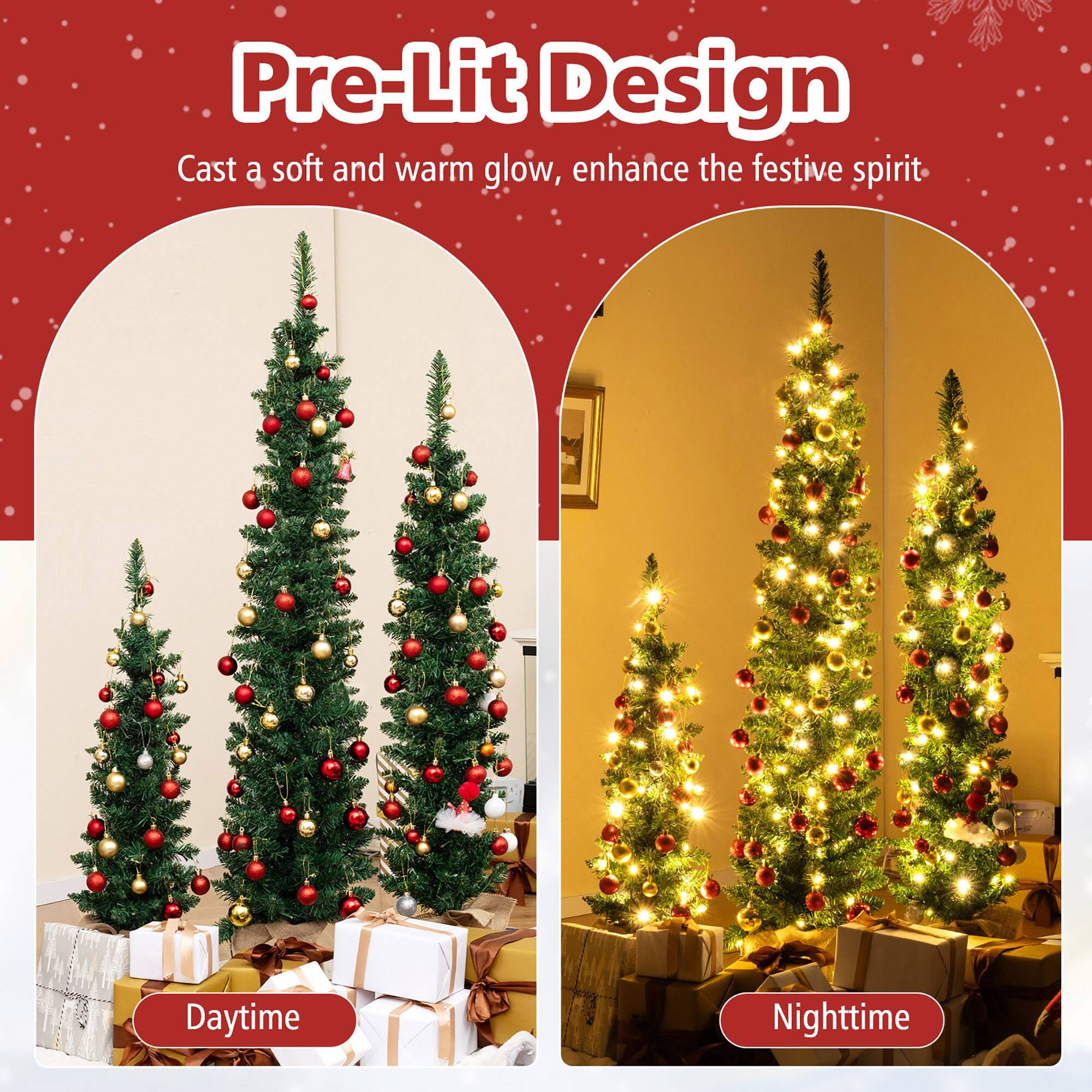 Pre-Lit Design  
Cast a soft and warm glow, enhance the festive spirit  

Daytime  

Nighttime
