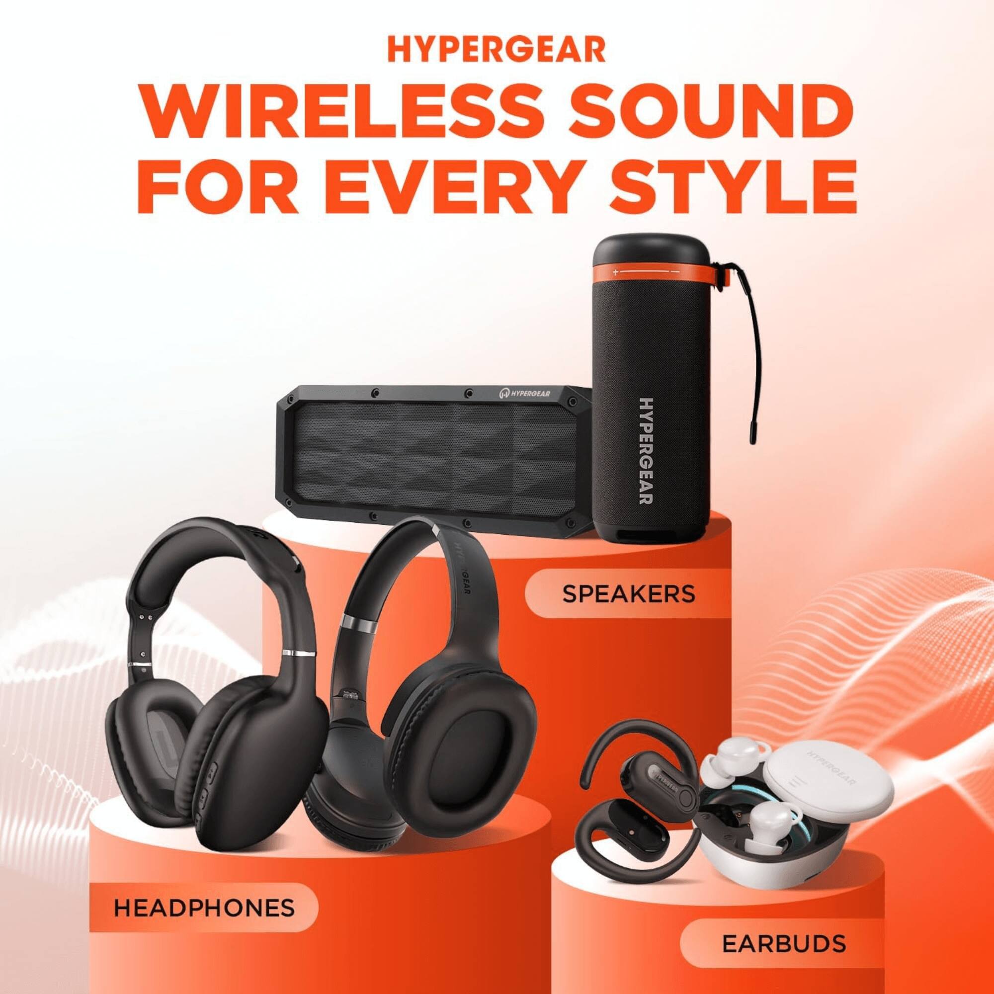 HYPERGEAR  
WIRELESS SOUND FOR EVERY STYLE  

HYPERGEAR SPEAKERS  
HYPERGEAR HEADPHONES  
HYPERGEAR EARBUDS