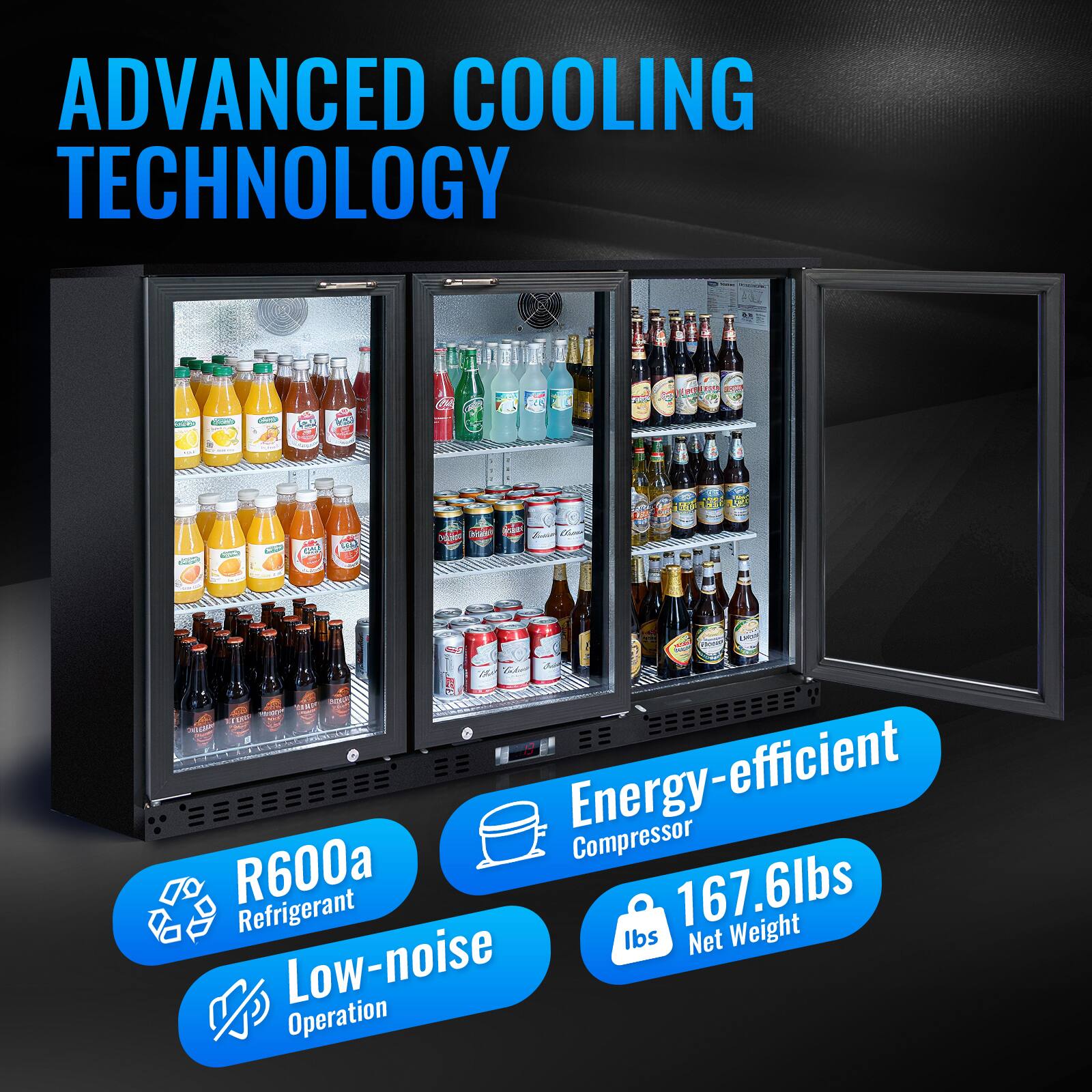 ADVANCED COOLING TECHNOLOGY

Energy-efficient Compressor R600a Refrigerant

Low-noise Operation

167.6lbs Net Weight