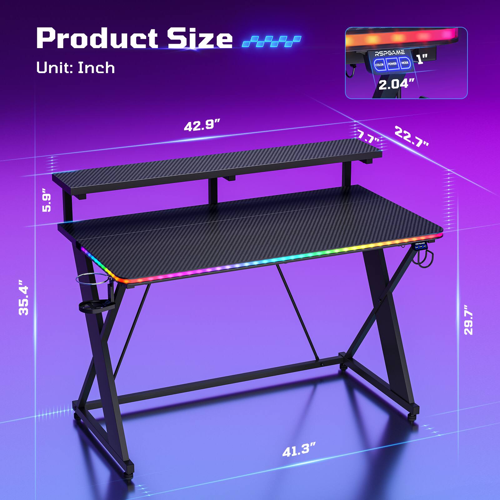 Product Size  
Unit: Inch  

- Length: 42.9"  
- Width: 22.7"  
- Height: 5.9"  
- Depth: 35.4"  
- Width (including legs): 41.3"  
- Height (including legs): 29.7"  

Monitor Size:  
- Width: 2.04"  
- Height: 1"