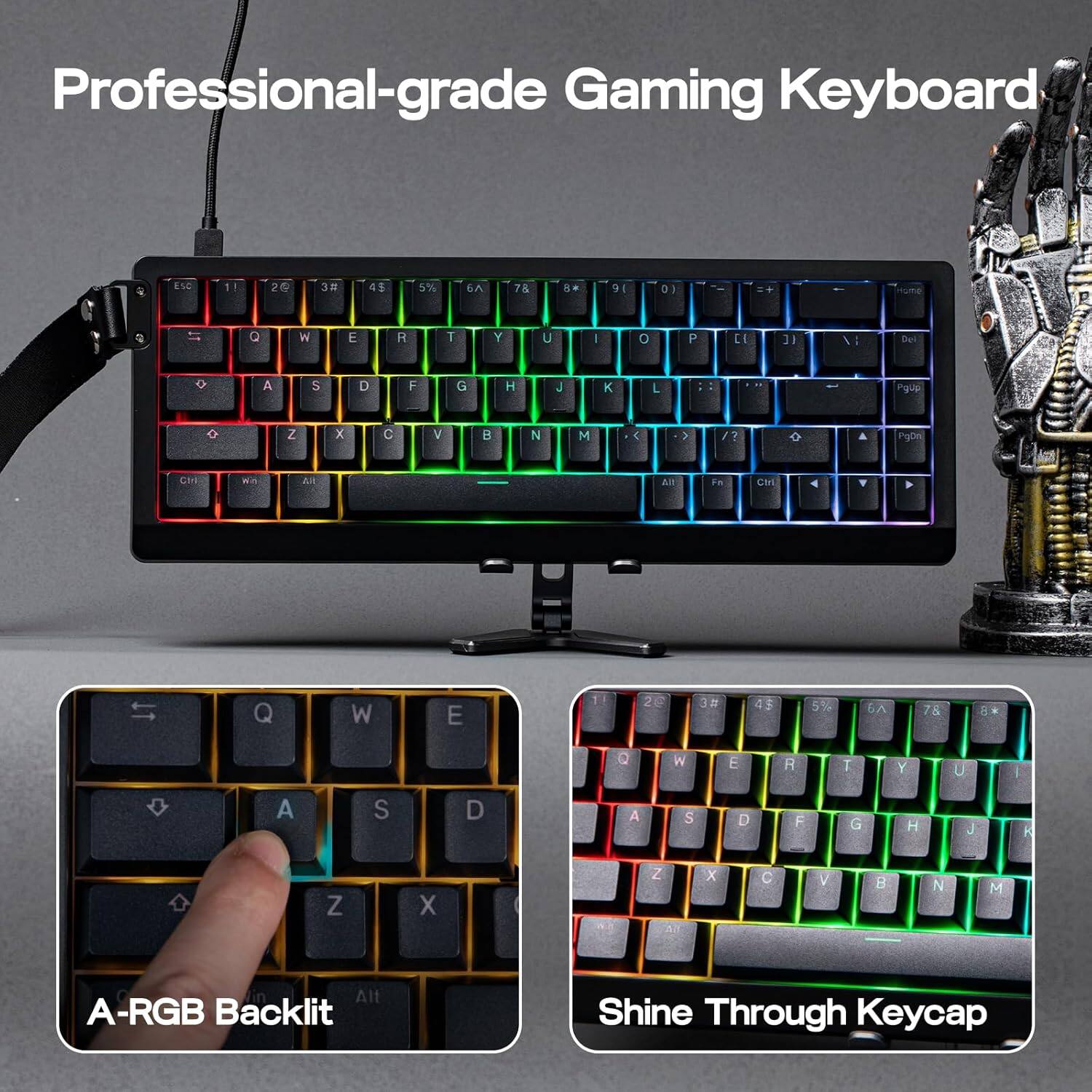Professional-grade Gaming Keyboard

A-RGB Backlit

Shine Through Keycap