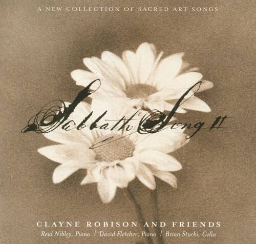 A New Collection of Sacred Art Songs

Sabbath Song II

Clayne Robison and Friends
Reid Nibley, Piano
David Fletcher, Piano
Brian Stucki, Cello