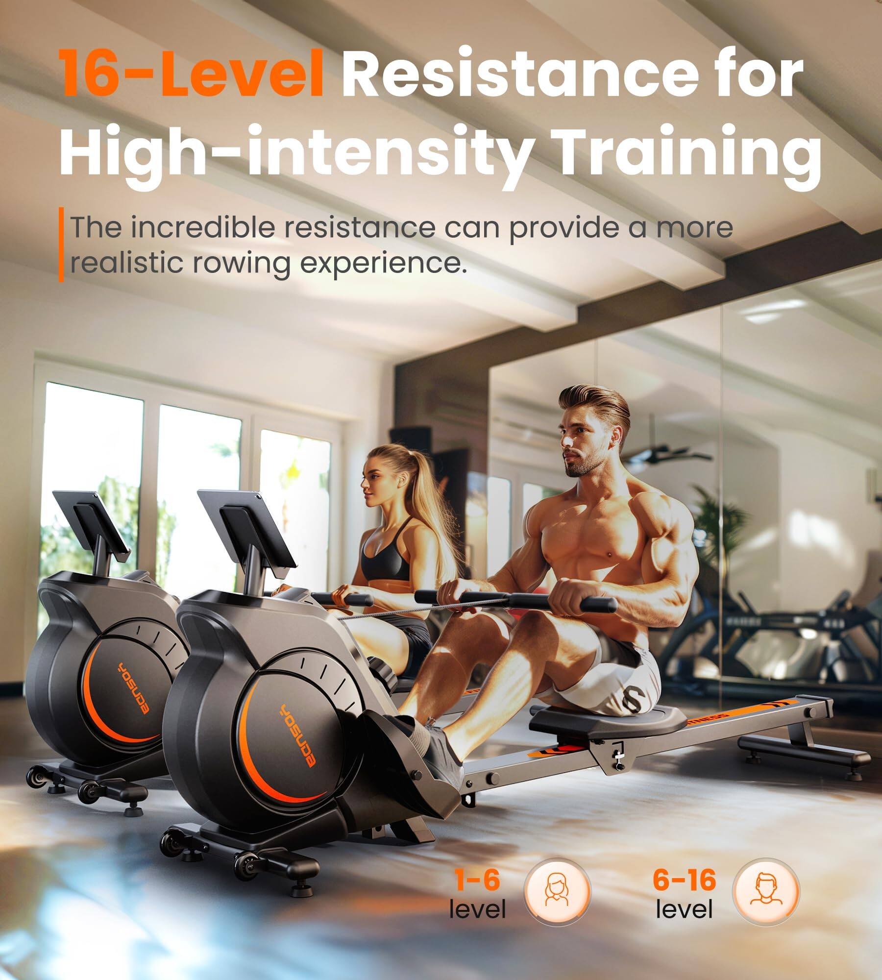 16-Level Resistance for High-intensity Training

The incredible resistance can provide a more realistic rowing experience.

1-6 level

6-16 level