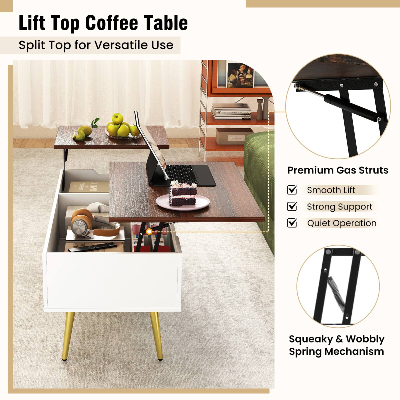 Lift Top Coffee Table  
Split Top for Versatile Use  

Premium Gas Struts  
- Smooth Lift  
- Strong Support  
- Quiet Operation  

Squeaky & Wobbly Spring Mechanism