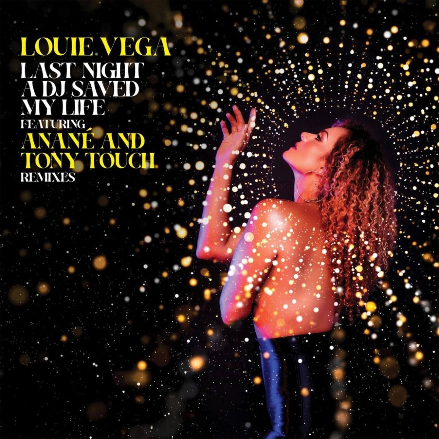 LOUIE VEGA  
LAST NIGHT A DJ SAVED MY LIFE  
FEATURING ANANE AND TONY TOUCH  
REMIXES