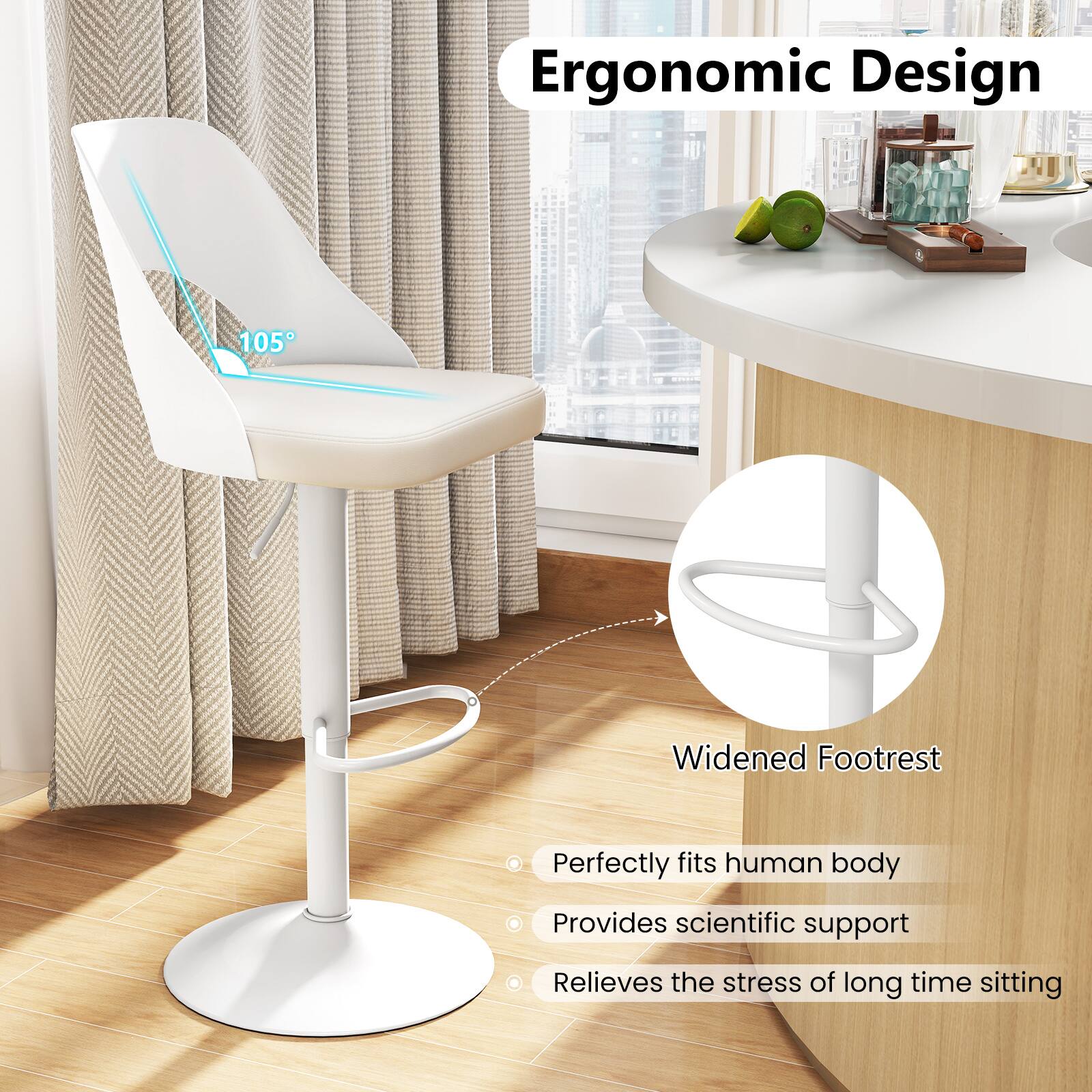 Ergonomic Design

105°

Widened Footrest

- Perfectly fits human body
- Provides scientific support
- Relieves the stress of long time sitting