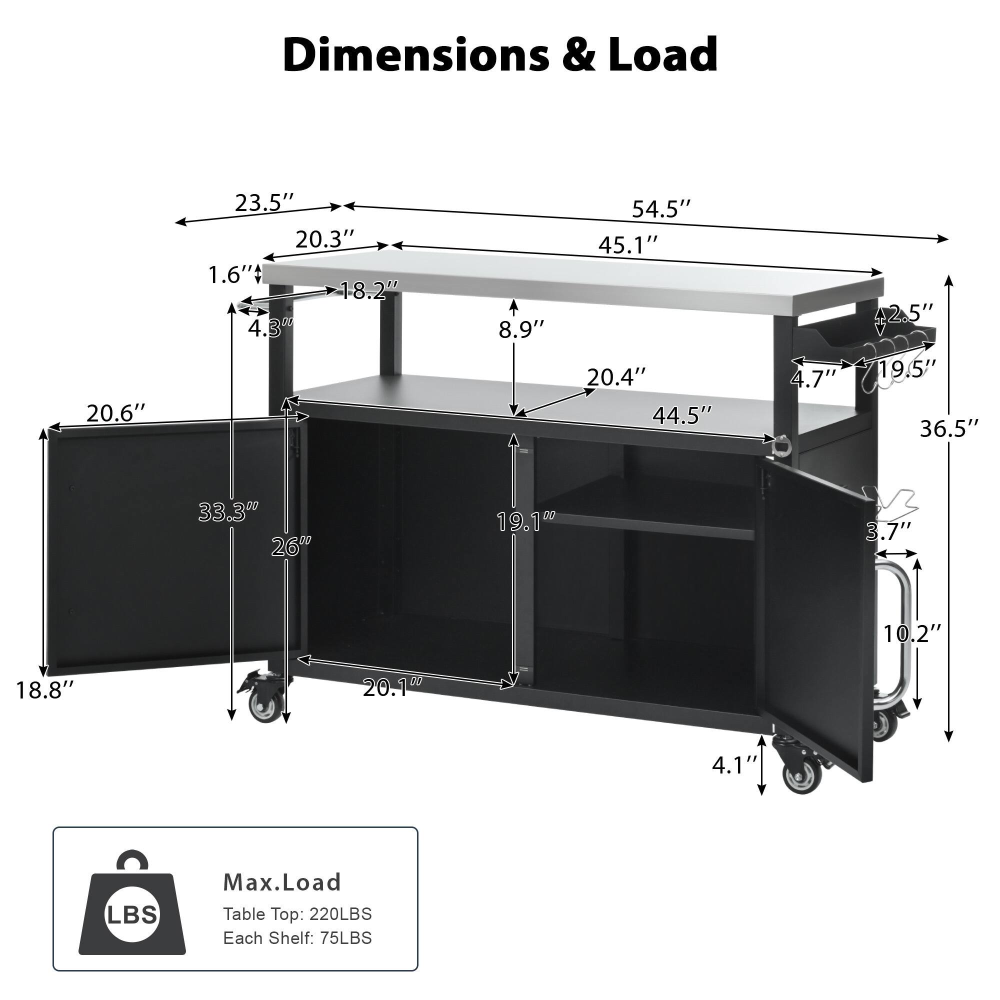Dimensions & Load

- Table Top: 23.5" x 54.5"
- Depth: 20.6"
- Height: 45.1"
- Shelf Dimensions: 20.3" x 44.5"
- Shelf Spacing: 8.9"
- Shelf Height: 20.4"
- Shelf Depth: 44.5"
- Shelf Height from Floor: 19.5"
- Shelf Height from Floor (with wheels): 19.1"
- Shelf Height from Floor (with wheels): 19.5"
- Shelf Height from Floor (with wheels): 19.1"
- Shelf Height from Floor (with wheels): 19.5"
- Shelf Height from Floor (with wheels): 19.1"
- Shelf Height from Floor (with wheels): 19.5"
- Shelf Height from Floor (with wheels): 19.1"
- Shelf Height from Floor (with wheels): 19.5"
- Shelf Height from Floor (with wheels): 19.1"
- Shelf Height from Floor (with wheels): 19.5"
- Shelf Height from Floor (with wheels