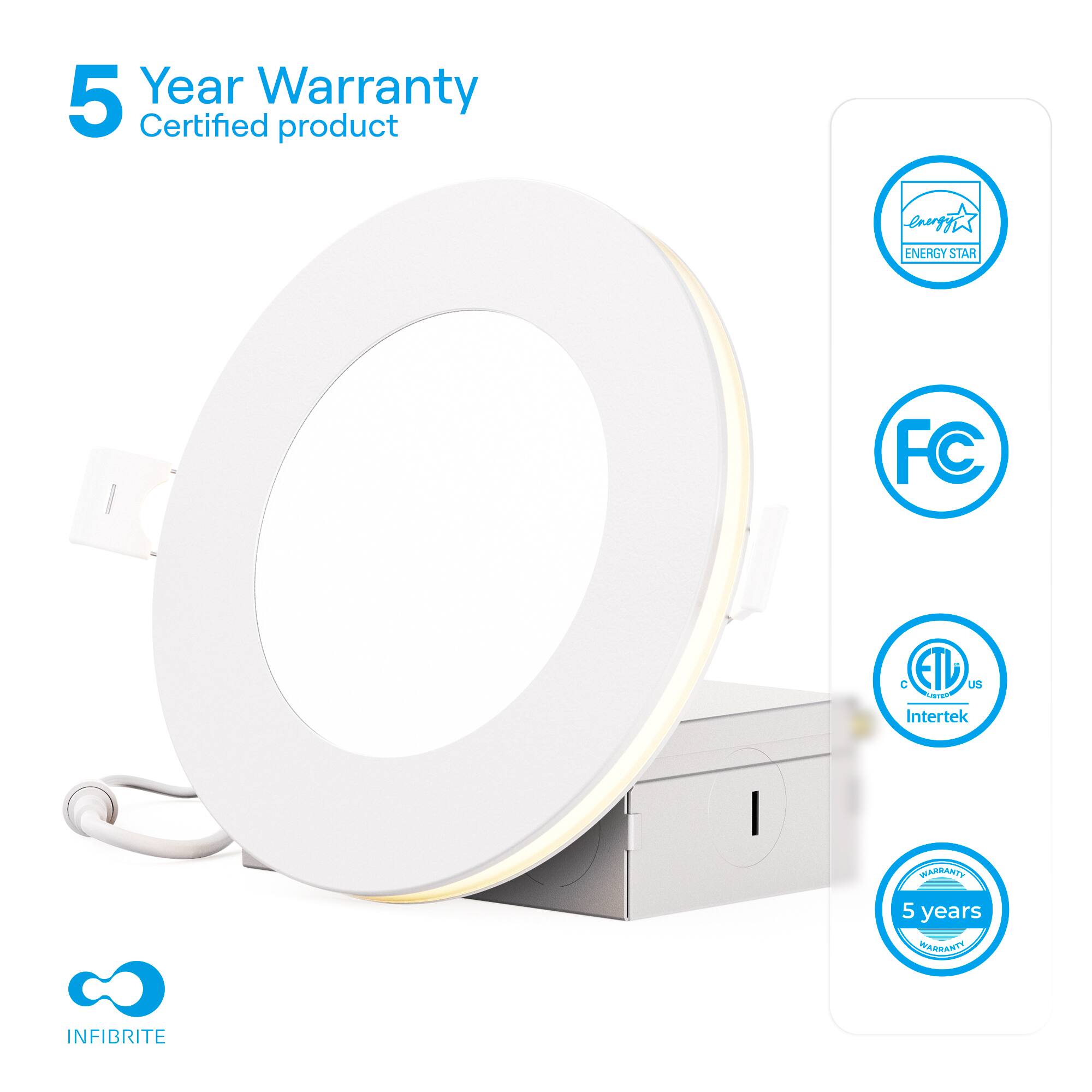 5 Year Warranty  
Certified product  

ENERGY STAR  
FC  
ETL US  
Intertek  
5 years  

INFIBRITE