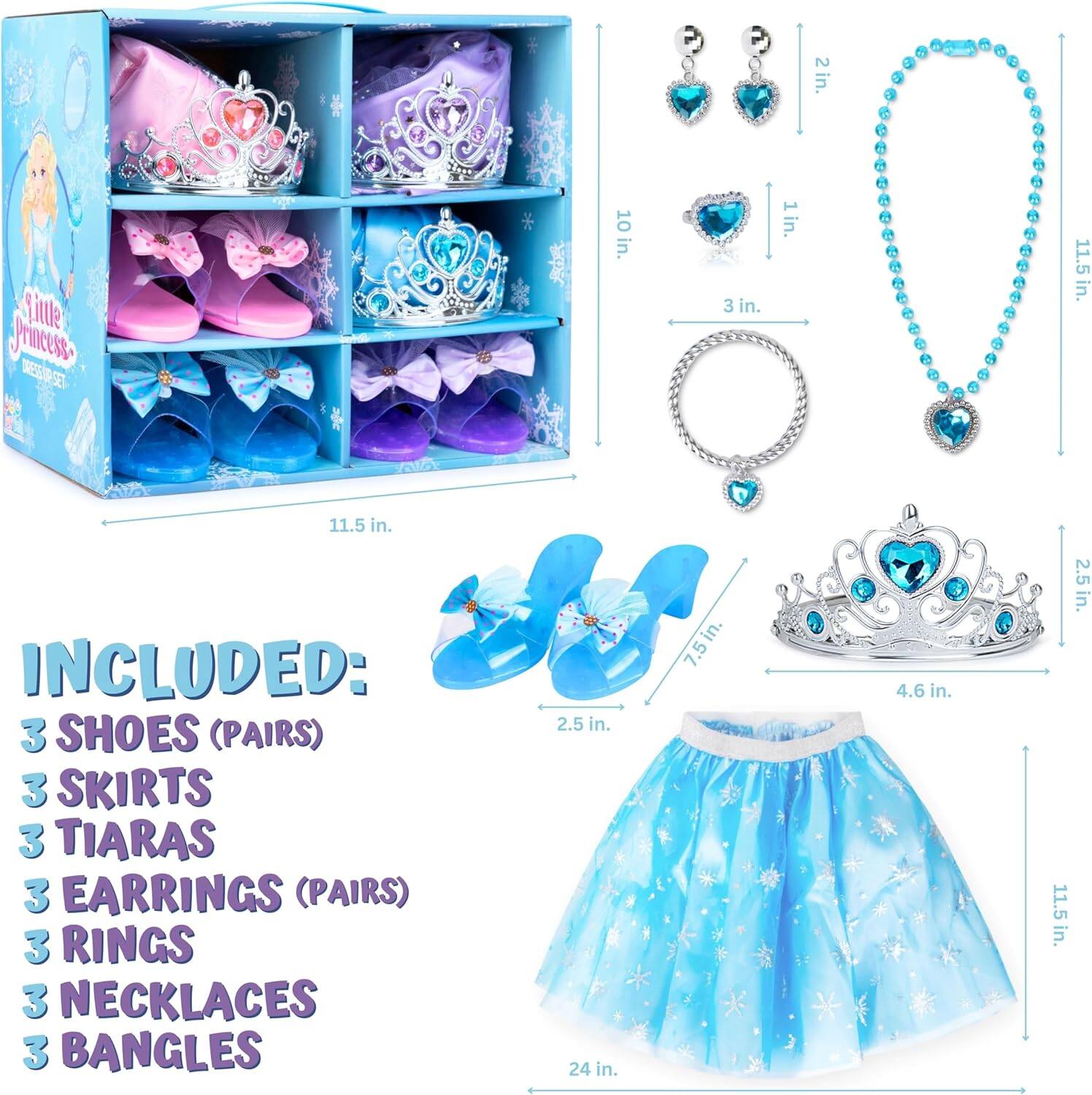INCLUDED: 3 SHOES (PAIRS) 3 SKIRTS 3 TIARAS 3 EARRINGS (PAIRS) 3 RINGS 3 NECKLACES 3 BANGLES

2.5 in. 24 in. 7.5 in. 10 in. 3 in. 1 in. 11.5 in. 11.5 in. 4.6 in. 2.5 in.