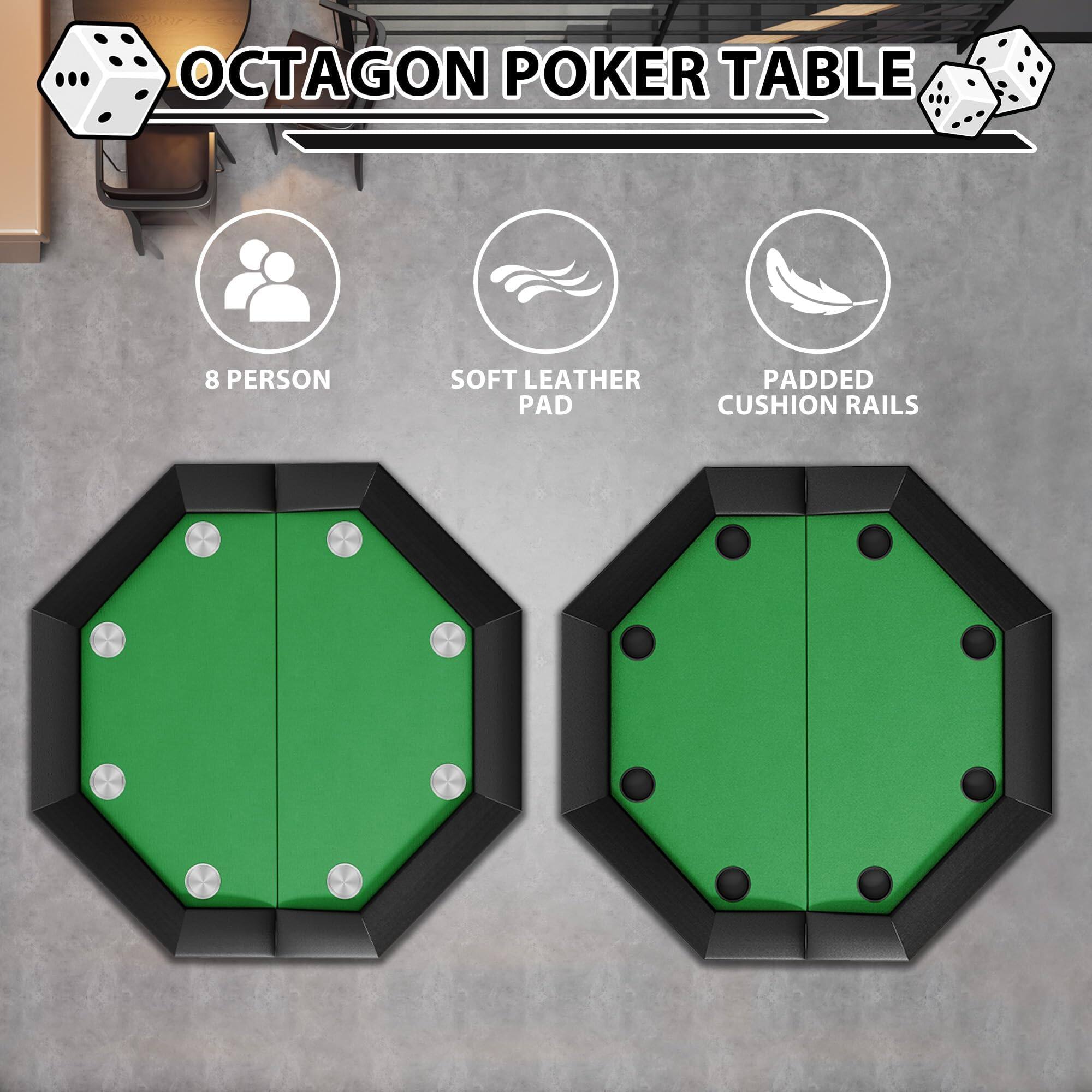 OCTAGON POKER TABLE

- 8 PERSON
- SOFT LEATHER PAD
- PADDED CUSHION RAILS