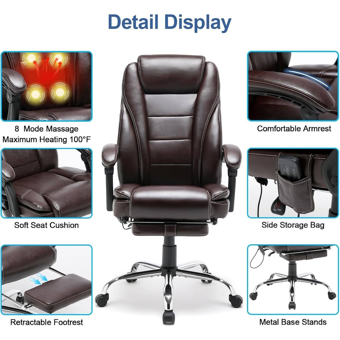 Detail Display

- 8 Mode Massage
- Maximum Heating 100°F
- Comfortable Armrest
- Soft Seat Cushion
- Side Storage Bag
- Retractable Footrest
- Metal Base Stands