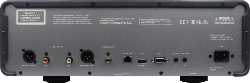 CLASS 1 LASER PRODUCT APPAREIL LASER DE CLASSE 1

This device complies with Part 15 of the FCC Rules. Operation is subject to the following two conditions:
(1) This device may not cause harmful interference, and
(2) This device must accept any interference received, including interference that may cause undesired operation.

This Class B digital apparatus complies with Canadian ICES-003. Cet appareil numérique de la classe B est conforme à la norme NMB-003 du Canada.

PRODUCT COMPLIES WITH DHHS RULES 11 CPR SUBCHAPTER J IN EFFECT AT DATE OF MANUFACTURE

CAUTION SHOCK HAZARD DO NOT OPEN

MODEL NO.: 0430
COMPACT DISC PLAYER
POWER CONSUMPTION: 25W

ANALOG OUT
BALANCED RIGHT
RIGHT
LEFT
BALANCED LEFT

DIGITAL OUT

NETWORK
USB
RS232
EXT REM
12V TRIG

5V/0.5A
IN
IN

AC 220V-230V
50/60Hz

SERIAL NO.: RP-029