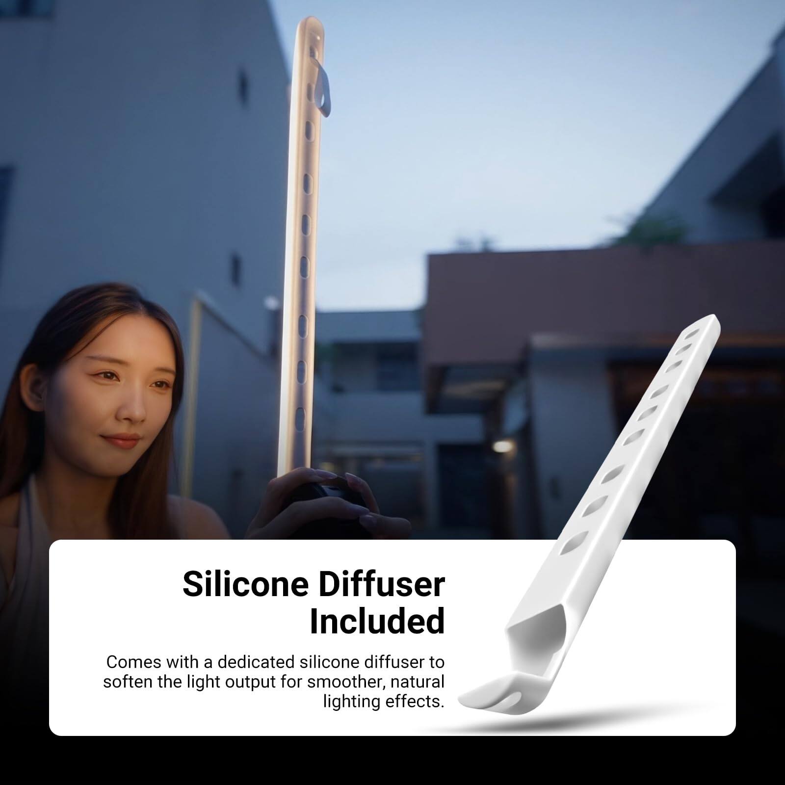 Silicone Diffuser Included  
Comes with a dedicated silicone diffuser to soften the light output for smoother, natural lighting effects.