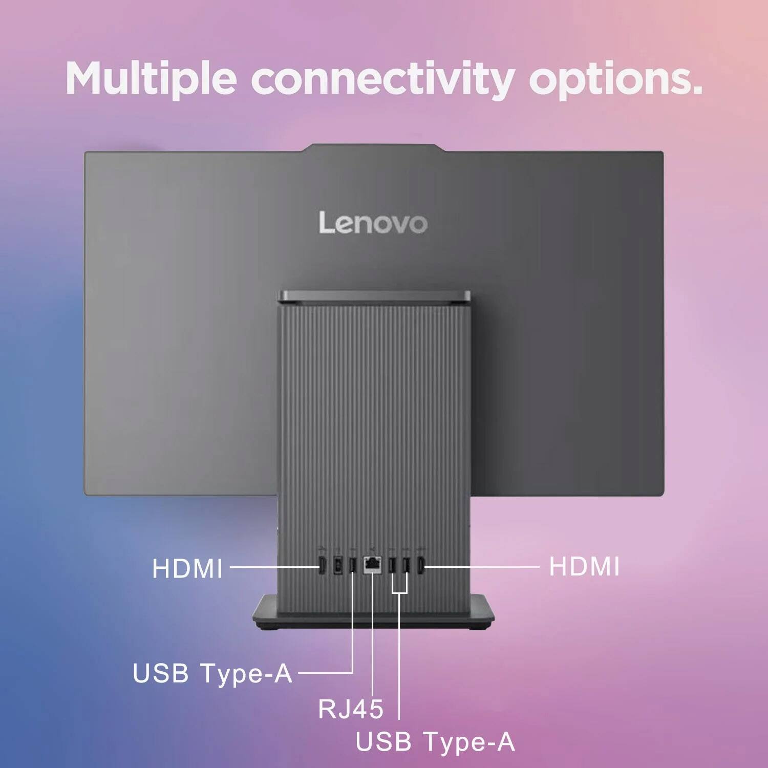 Multiple connectivity options.

Lenovo

HDMI  
HDMI  
USB Type-A  
RJ45  
USB Type-A