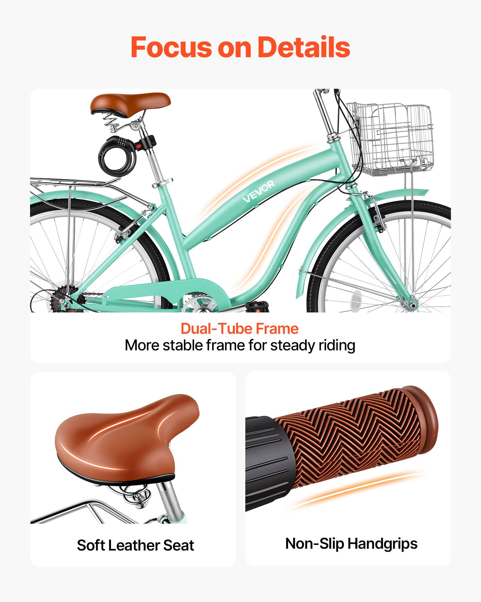 Focus on Details

VEVOR Dual-Tube Frame
More stable frame for steady riding

Soft Leather Seat

Non-Slip Handgrips