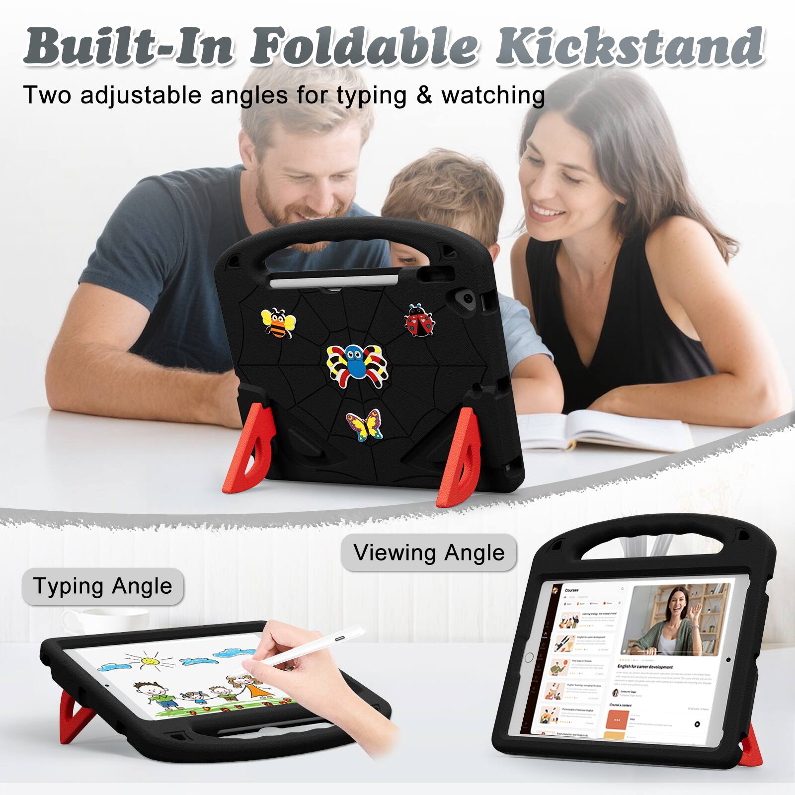 Built-In Foldable Kickstand  
Two adjustable angles for typing & watching

Typing Angle  
Viewing Angle