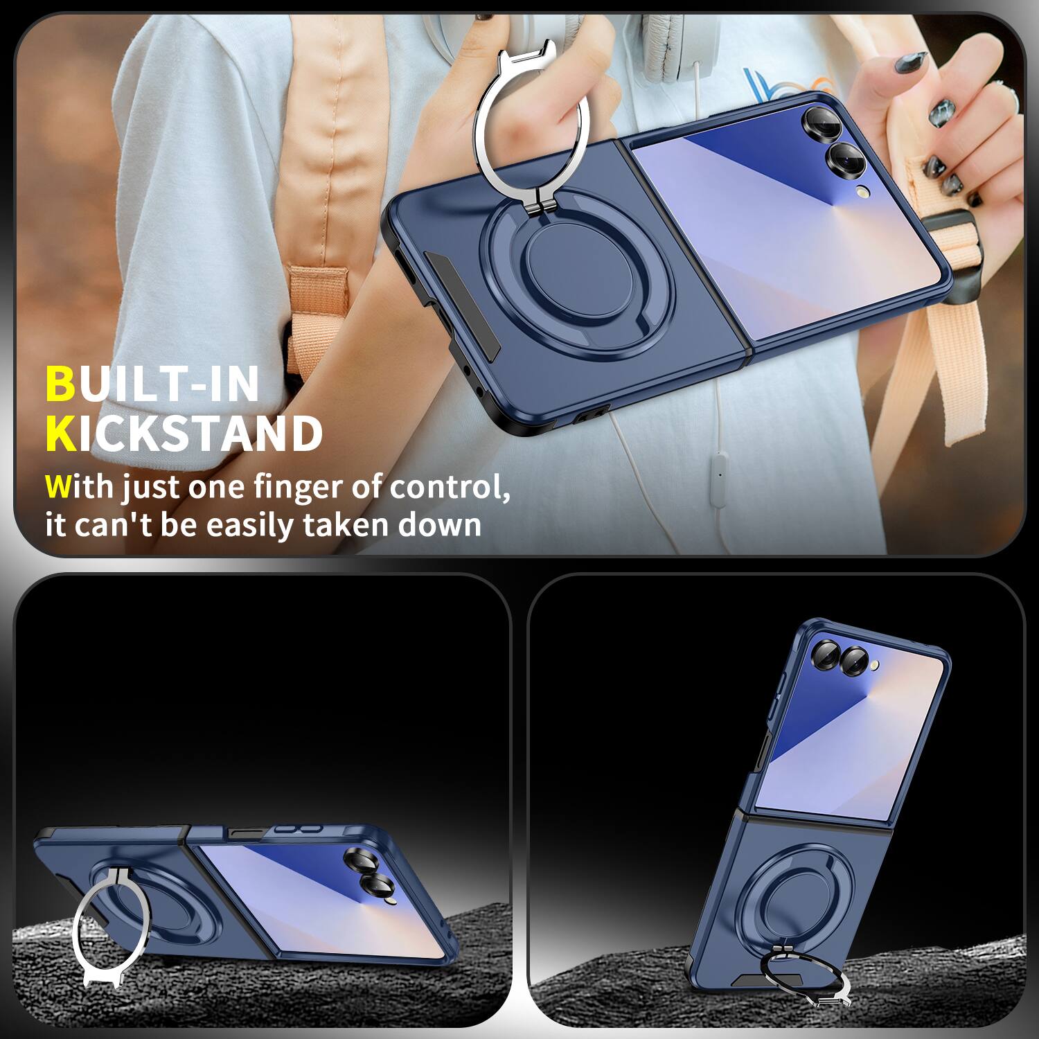 BUILT-IN KICKSTAND

With just one finger of control, it can't be easily taken down