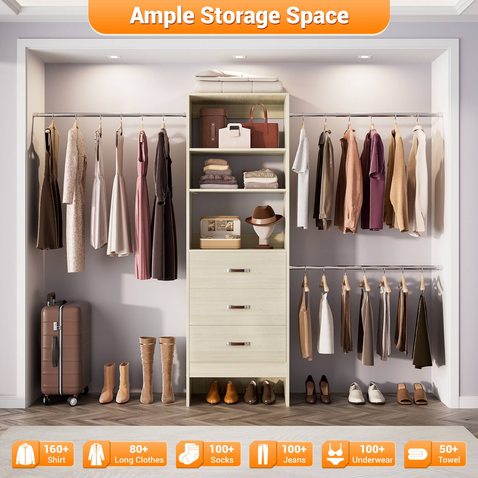 Ample Storage Space

- 160+ Shirt
- 80+ Long Clothes
- 100+ Socks
- 100+ Jeans
- 100+ Underwear
- 50+ Towel