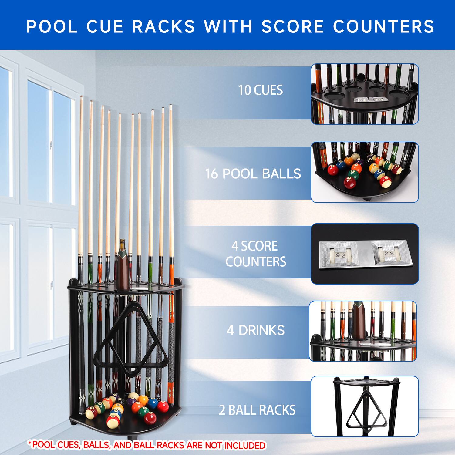 POOL CUE RACKS WITH SCORE COUNTERS
10 CUES
16 POOL BALLS
4 SCORE COUNTERS
4 DRINKS
2 BALL RACKS
*POOL CUES, BALLS, AND BALL RACKS ARE NOT INCLUDED