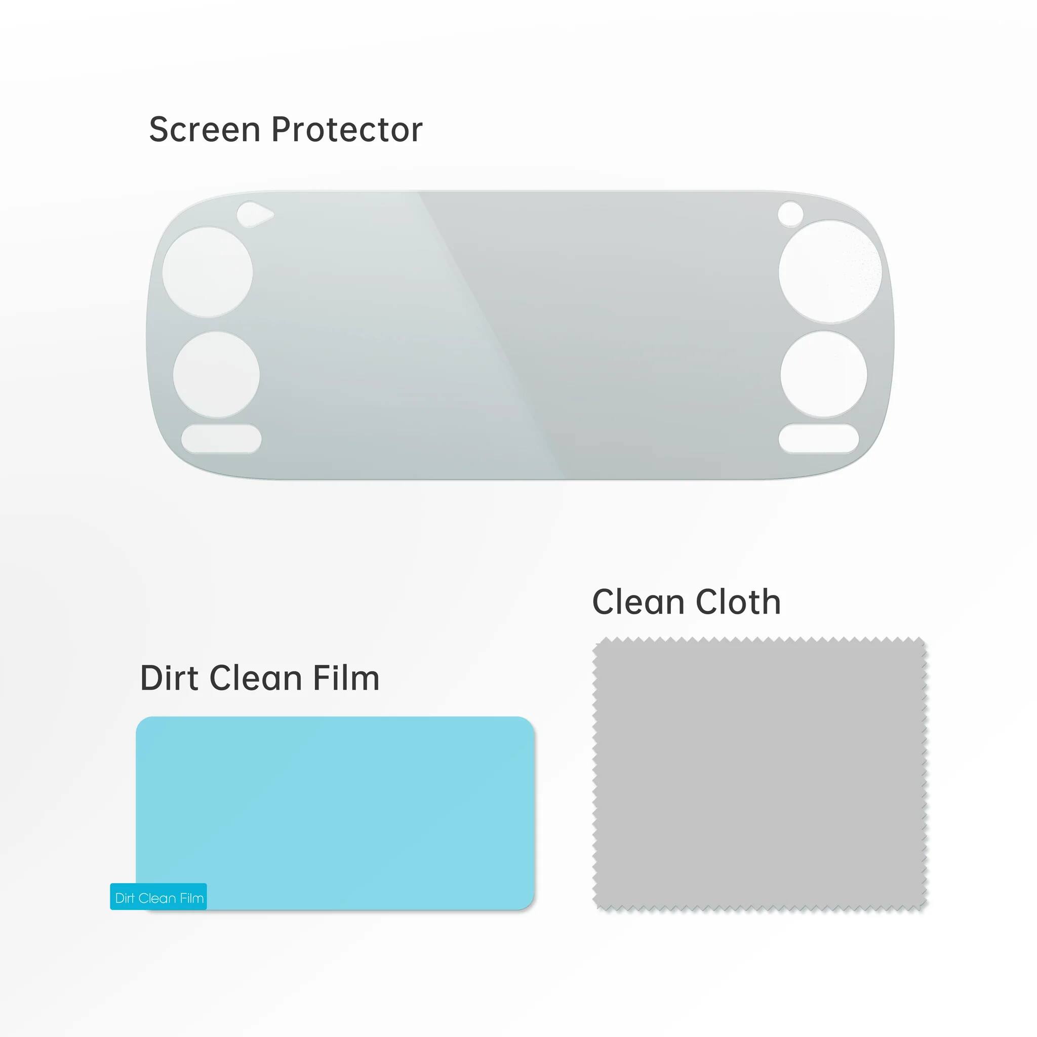 Screen Protector  
Dirt Clean Film  
Clean Cloth