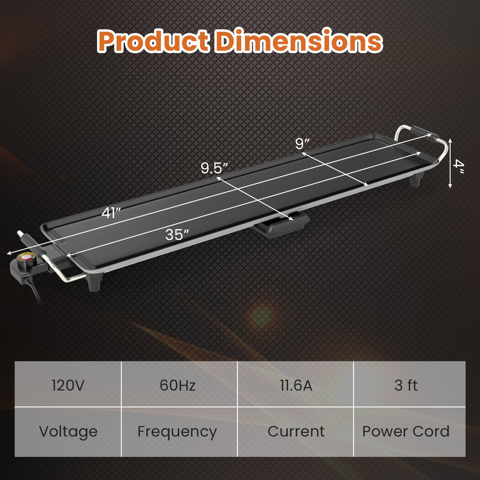 Product Dimensions

- Length: 41"
- Width: 9.5"
- Height: 9"
- Depth: 4"
- Width (other side): 35"

Specifications

- Voltage: 120V
- Frequency: 60Hz
- Current: 11.6A
- Power Cord: 3 ft