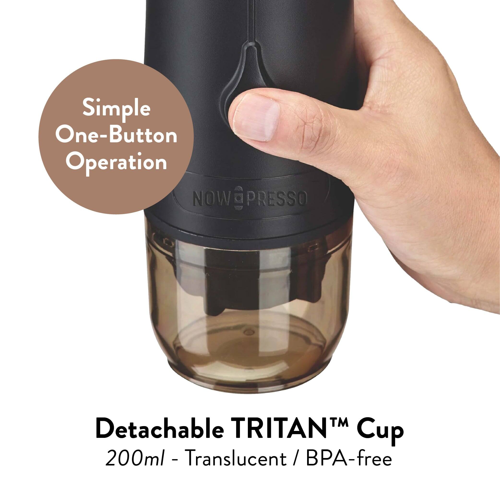 Simple One-Button Operation

NOWPRESSO

Detachable TRITAN™ Cup
200ml - Translucent / BPA-free